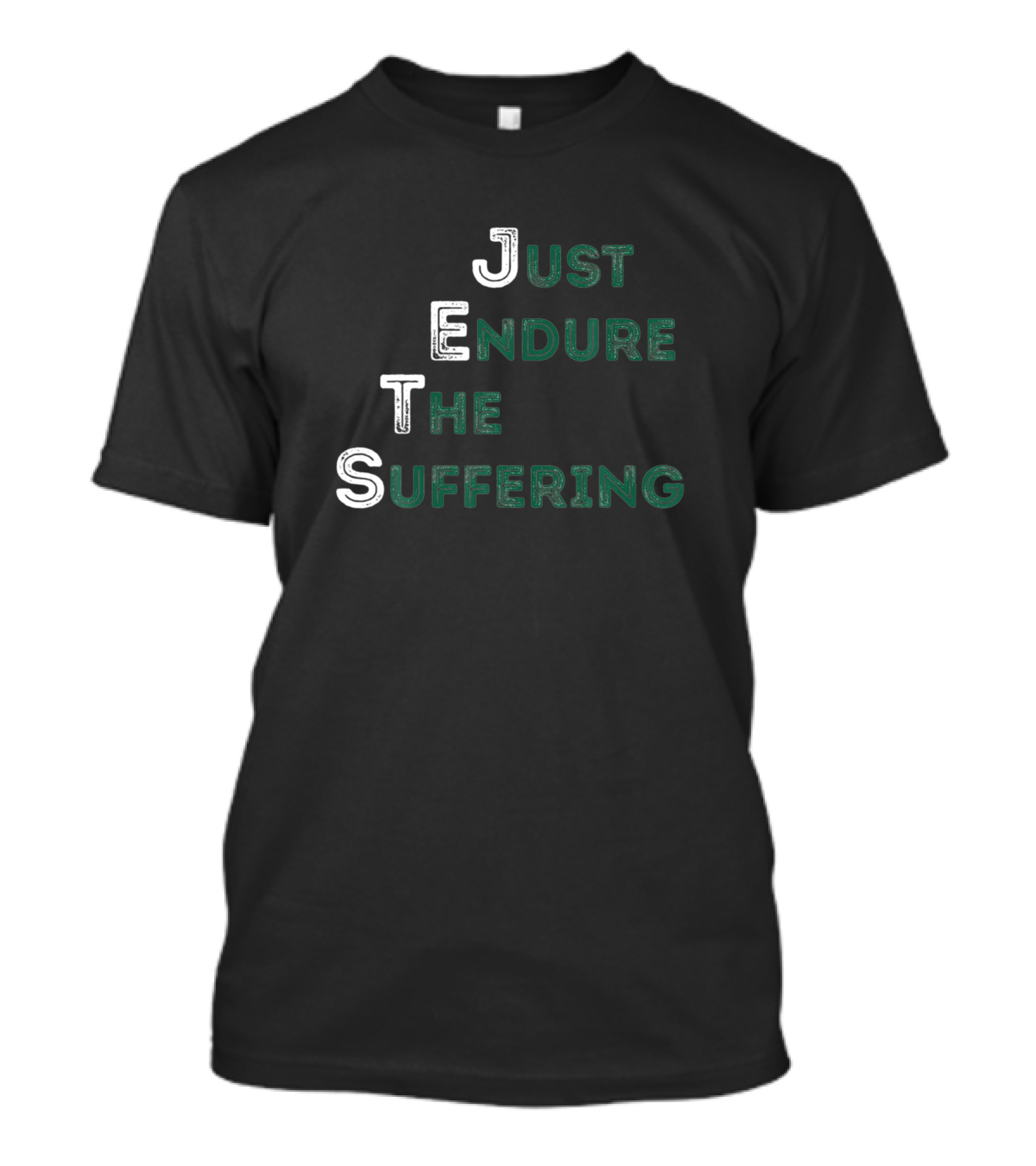 Just Endure The Suffering JETS Fan Humor Wordplay T-Shirt