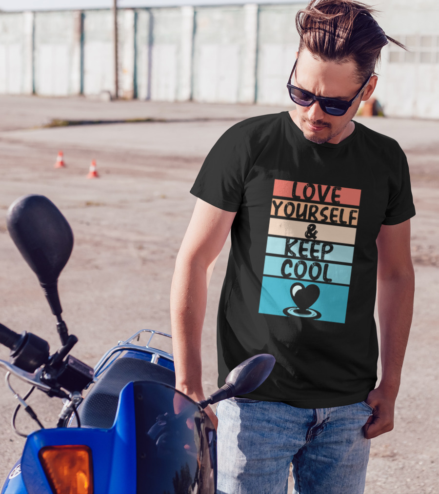 Love Yourself And Keep Cool Heart T-Shirt