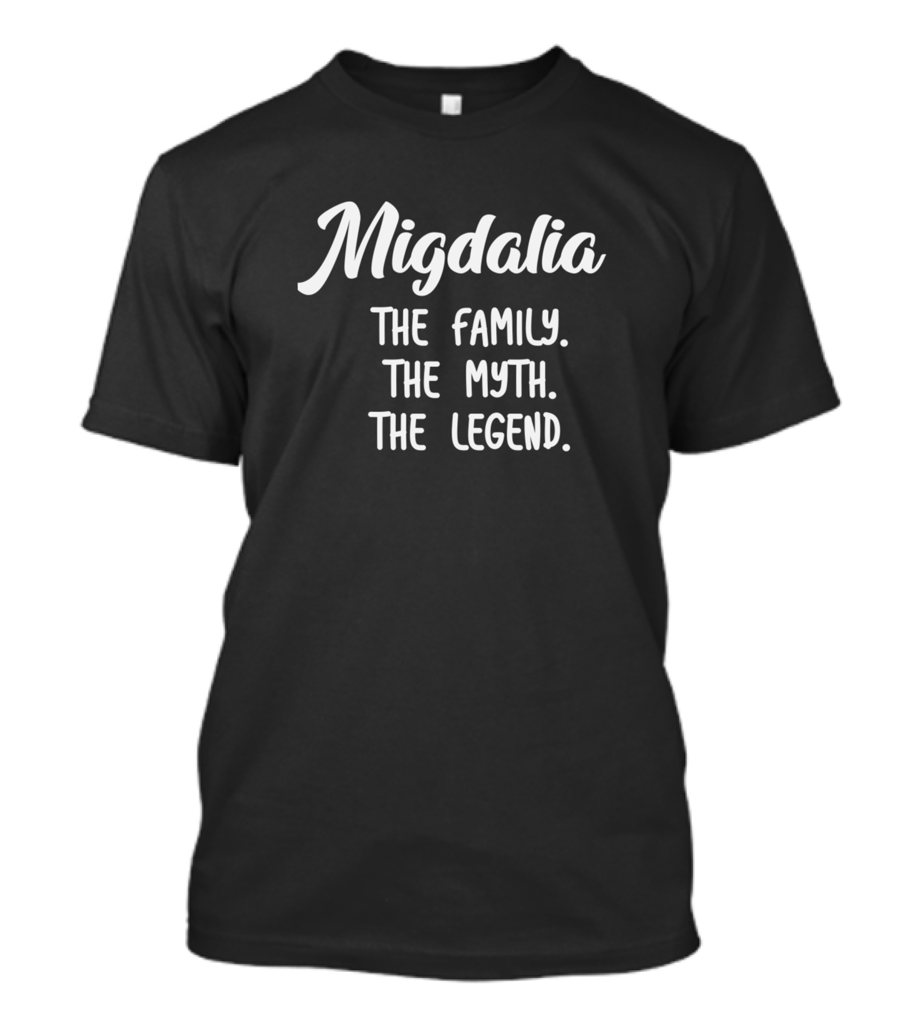 Migdalia The Family The Myth The Legend T-Shirt