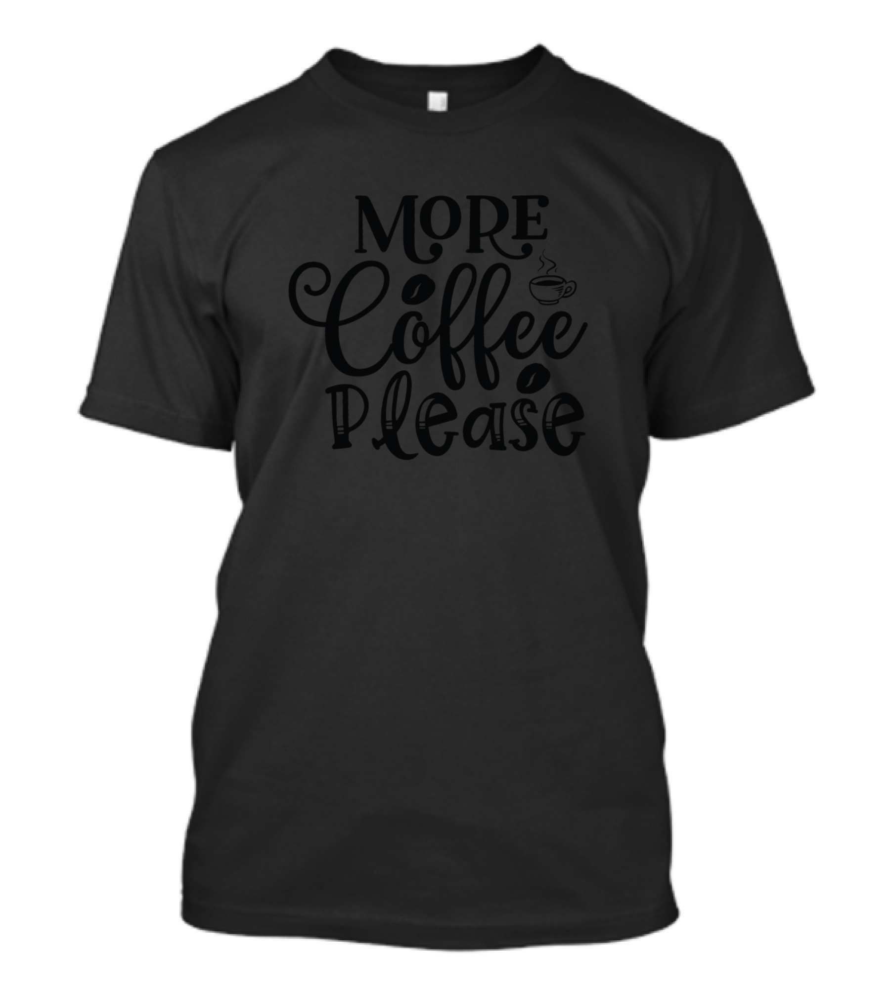 More Coffee Please Coffee Lover Coffee Cup T-Shirt
