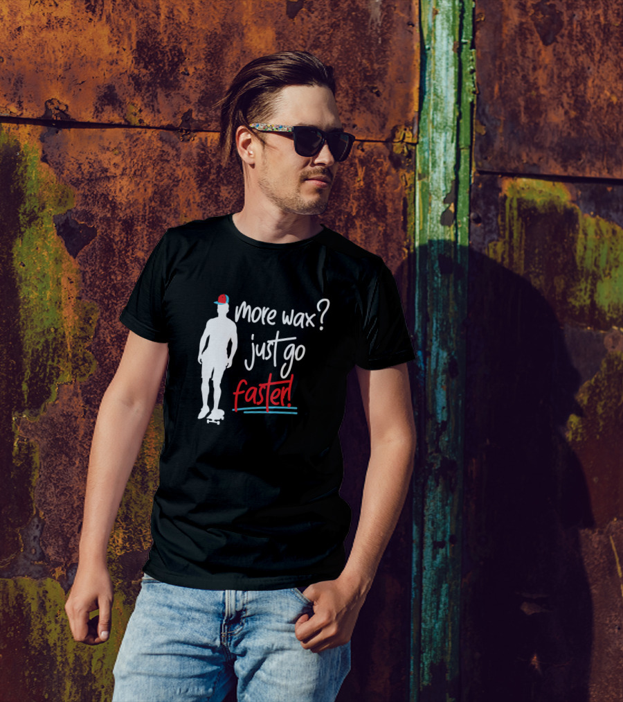 More Wax Just Go Faster Skateboarding Silhouette With Hat T-Shirt