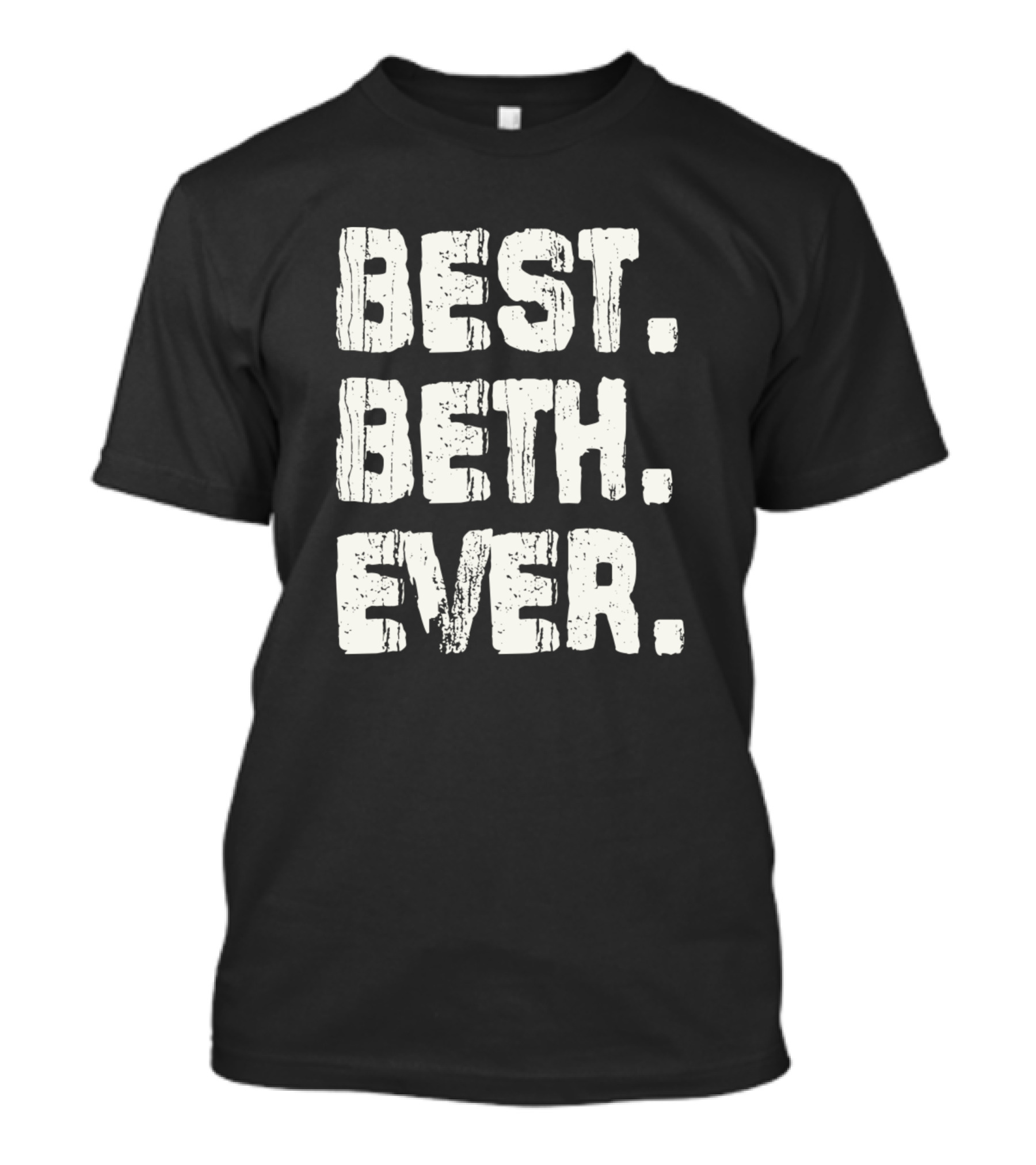 Best Beth Ever Birthday Middle Name T-Shirt
