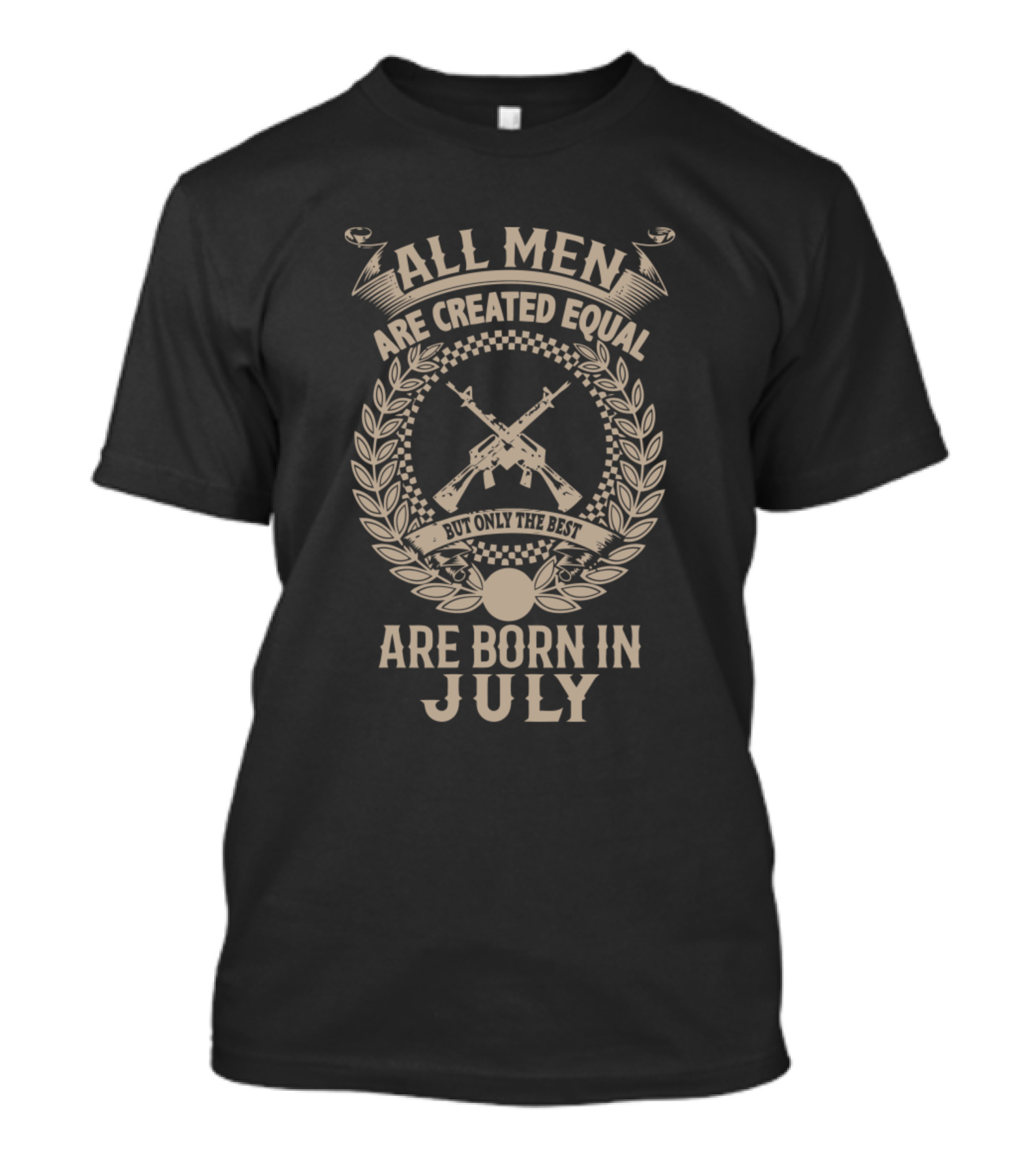 All Men Are Created Equal But Only The Best Are Born In July T-Shirt