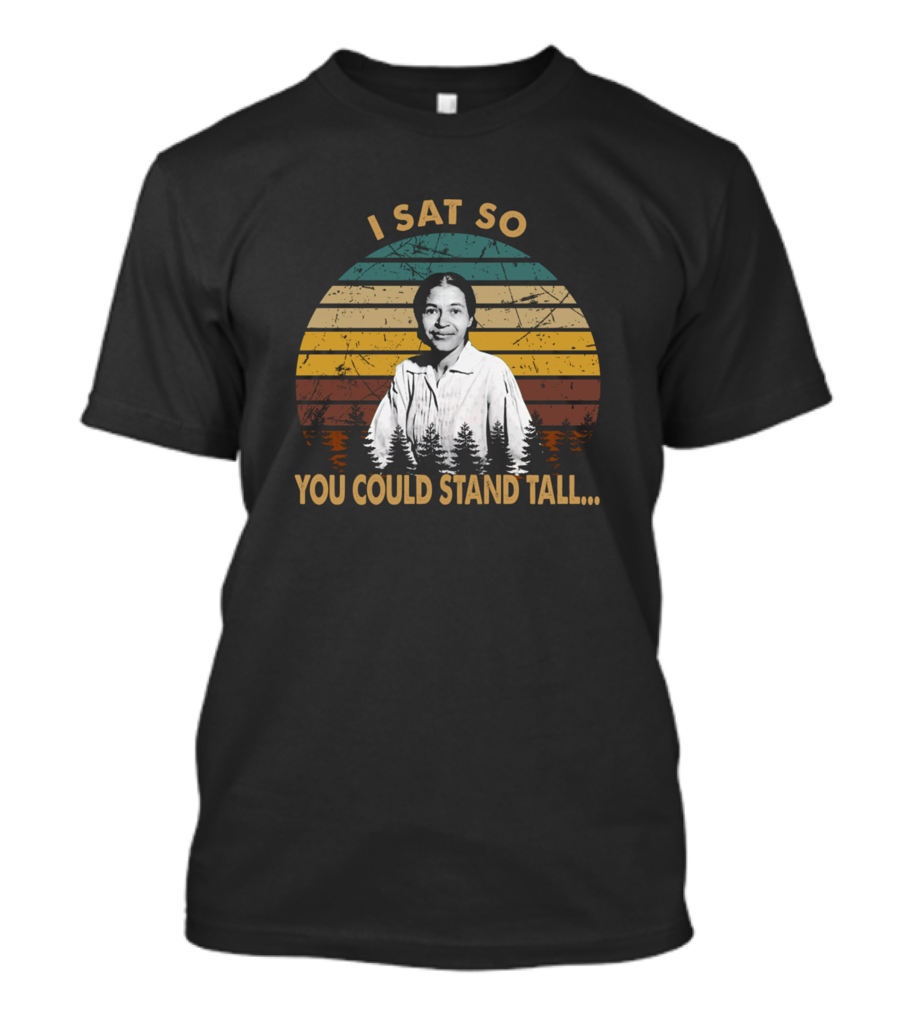 I Sat So You Could Stand Tall Rosa Parks Retro Vintage Stripes And Trees T-Shirt