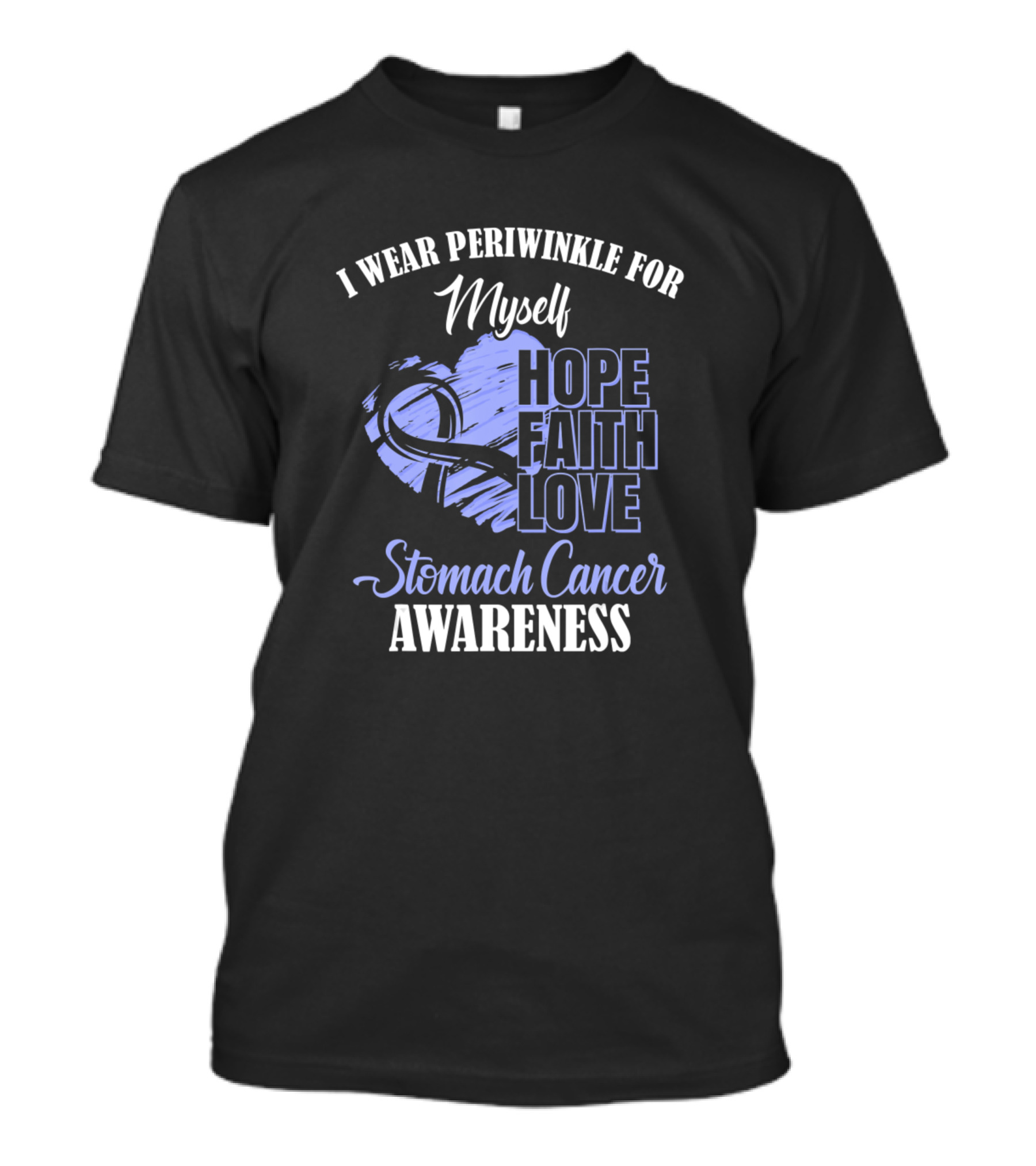 I Wear Periwinkle For Myself Hope Faith Love Stomach Cancer Awareness T-Shirt