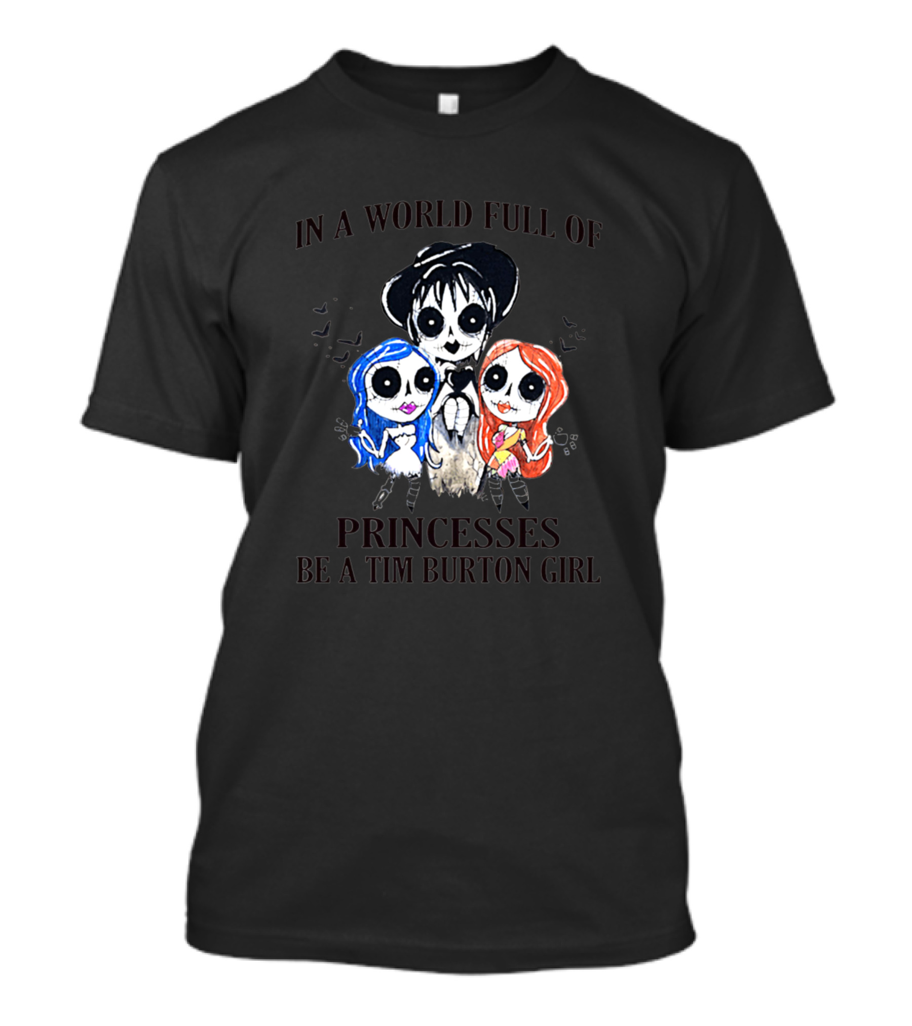In A World Full Of Princesses Be A Tim Burton Girl Halloween Trio T-Shirt