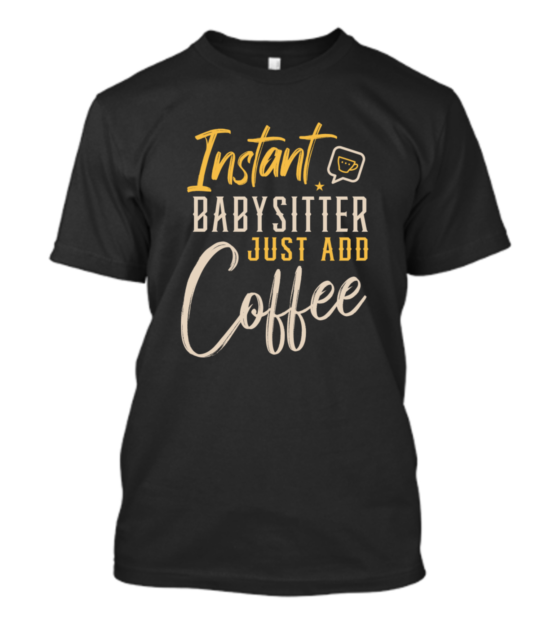 Instant Babysitter Just Add Coffee Conversation Star T-Shirt