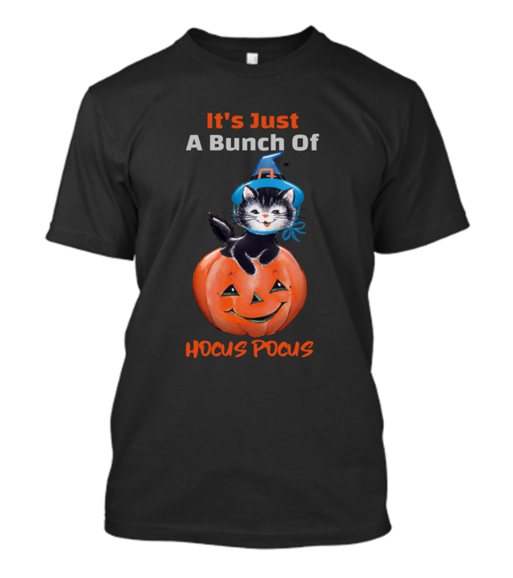 It's Just A Bunch Of Hocus Pocus Cat In Pumpkin With Witch Hat T-Shirt