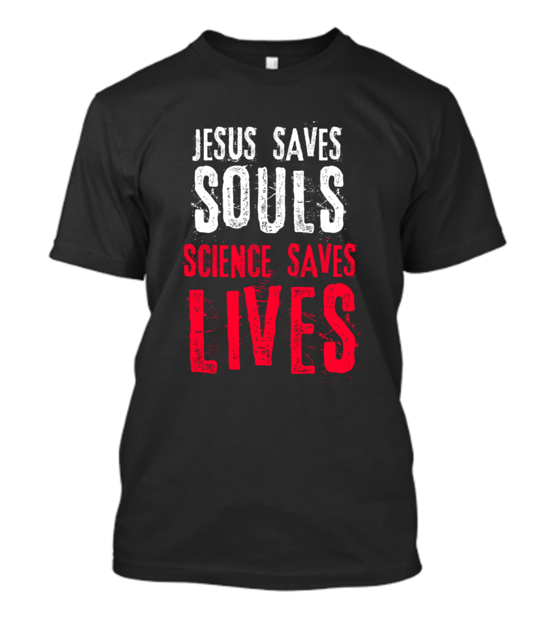 Jesus Saves Souls Science Saves Lives Text T-Shirt