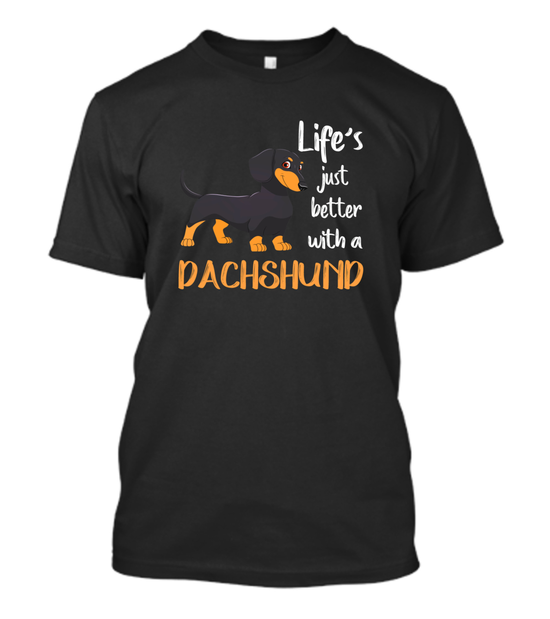Life's Just Better With A Dachshund T-Shirt