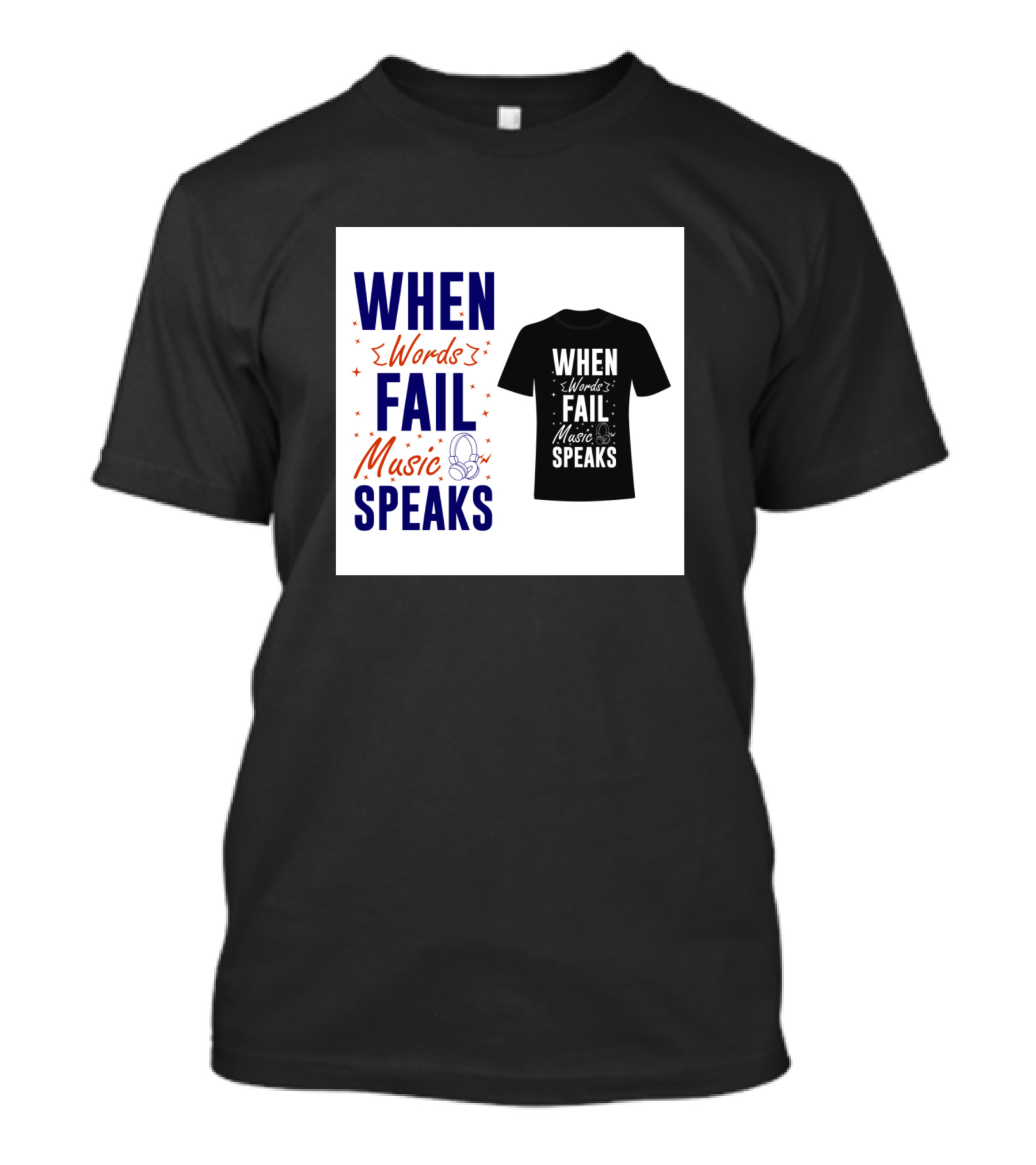 WHEN WORDS FAIL MUSIC SPEAKS T-Shirt