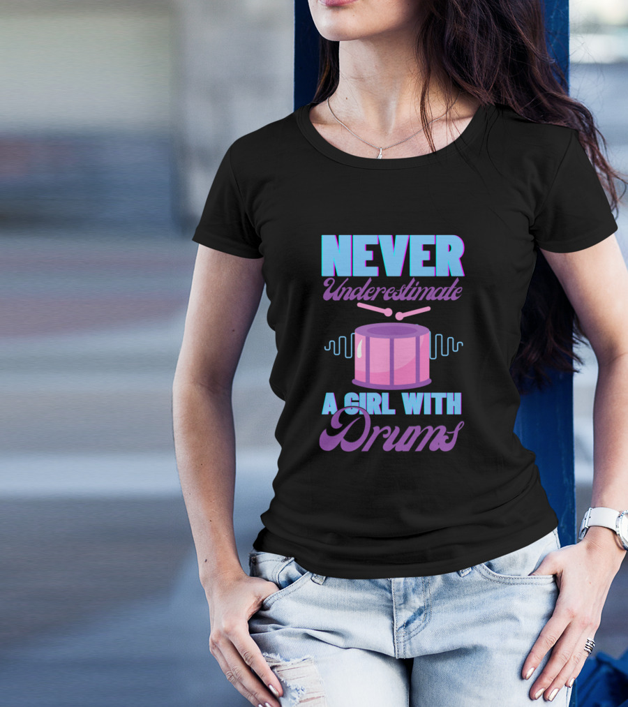 Never Underestimate A Girl With Drums Drumming Phrase With Pink Drum T-Shirt