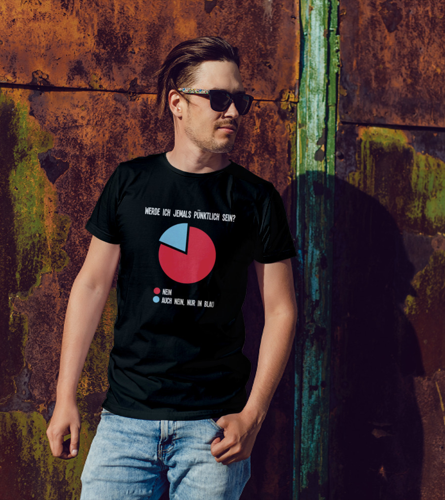 Werde Ich Jemals Pünktlich Sein Nein Auch Nein Nur In Blau Grafikwitz Sarcasm T-Shirt