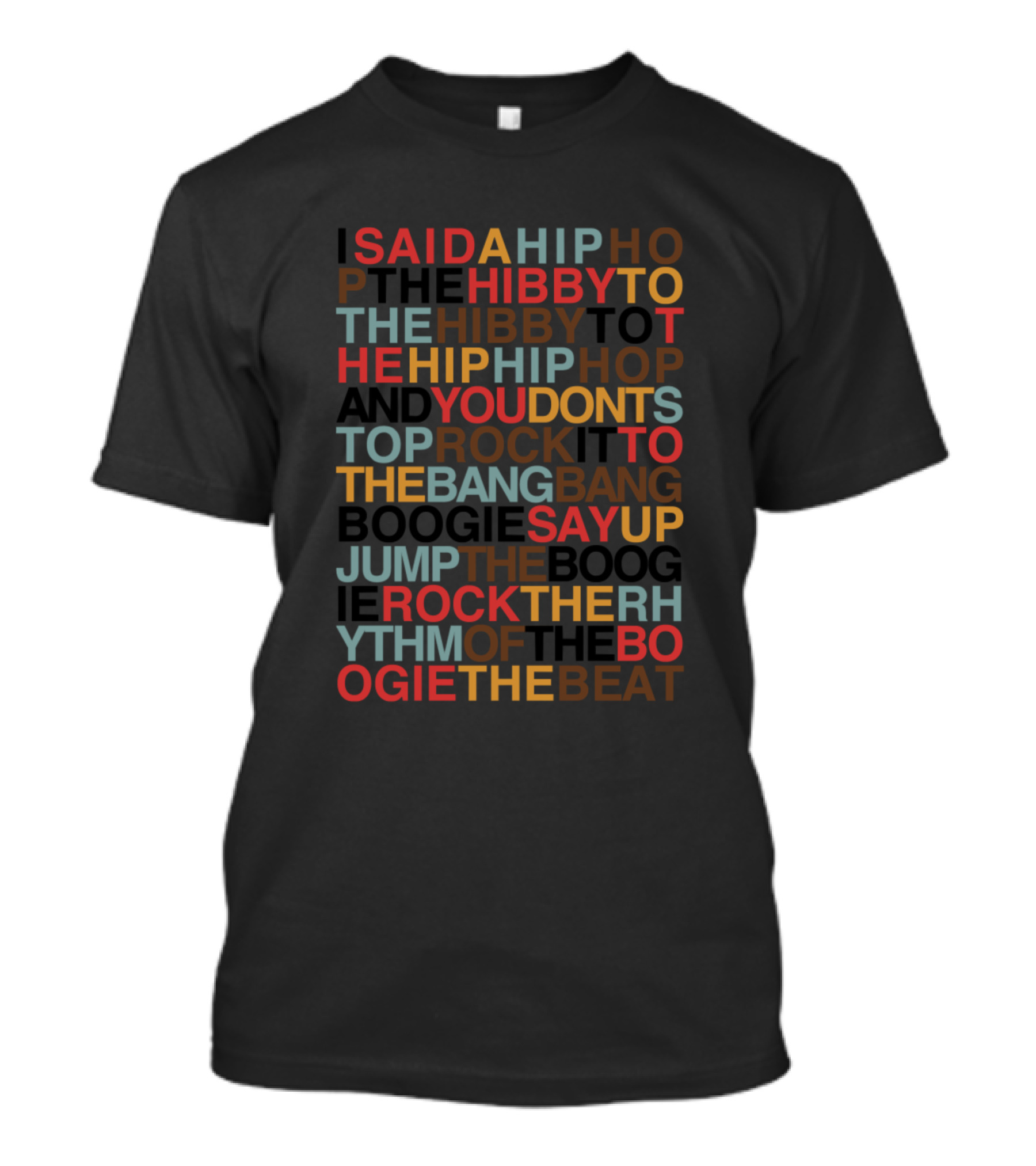 I Said A Hip Hop The Hippie To The Hip Hop Rhythm Of The Boogie Beat Sugarhill Gang T-Shirt