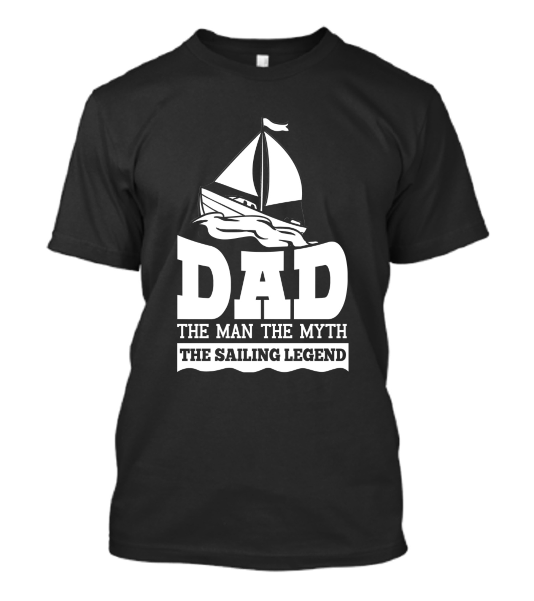 Dad The Man The Myth The Sailing Legend Boat T-Shirt