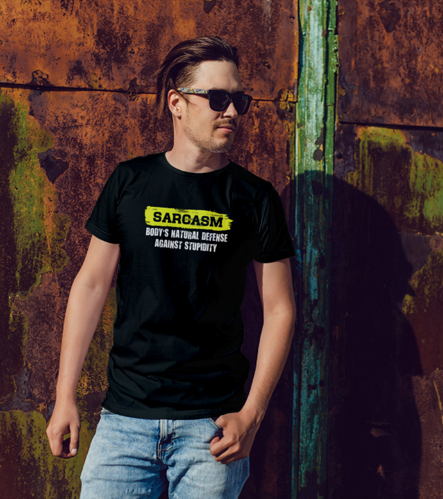 Sarcasm Body's Natural Defense Against Stupidity T-Shirt