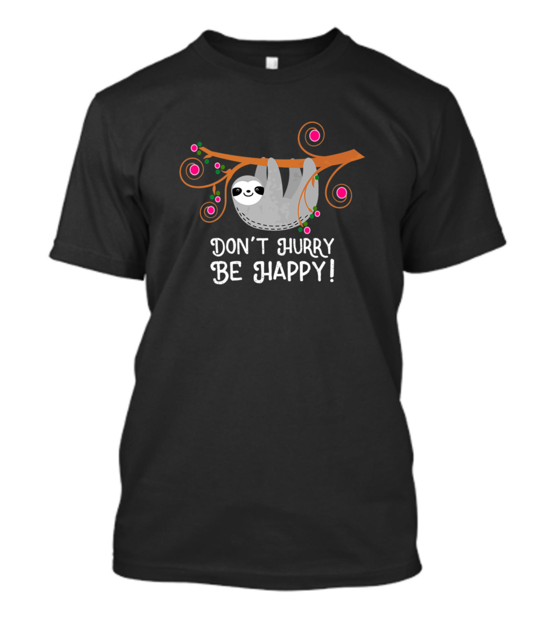 Don't Hurry Be Happy Sloth Meme Hanging On Tree Branch T-Shirt