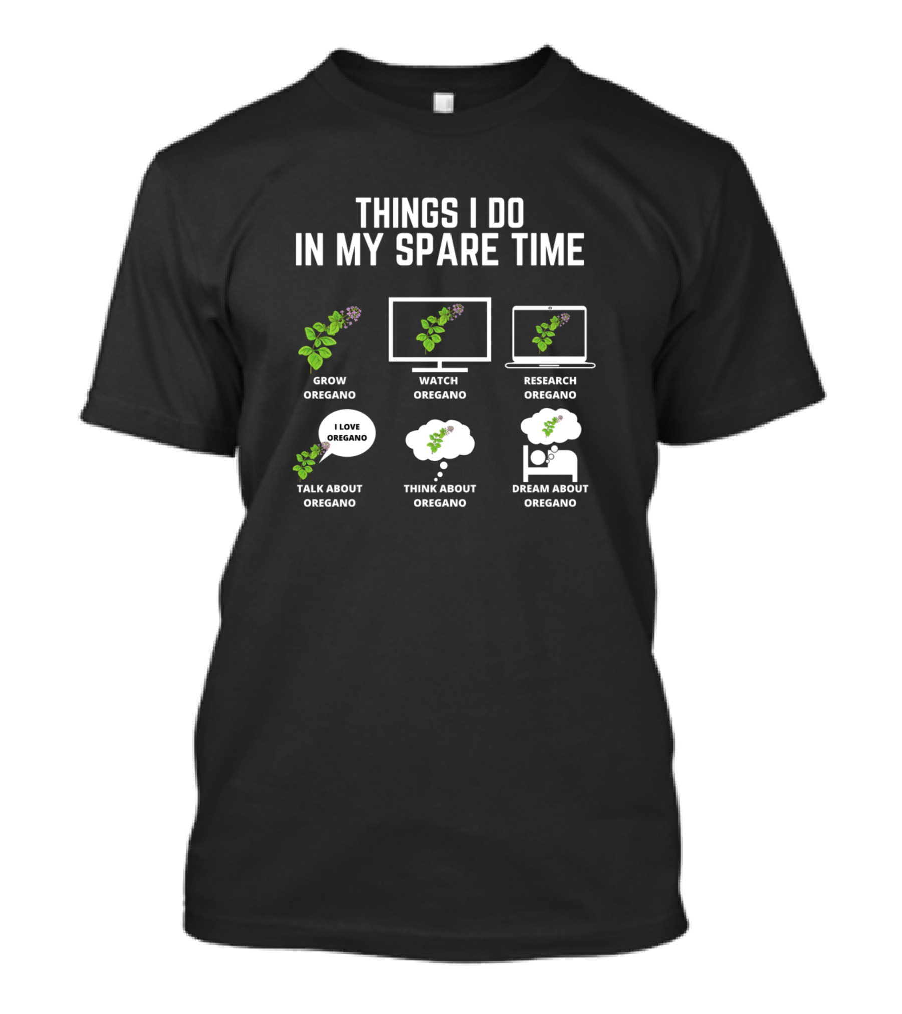 Things I Do In My Spare Time Grow Oregano Watch Research Talk Think Dream T-Shirt
