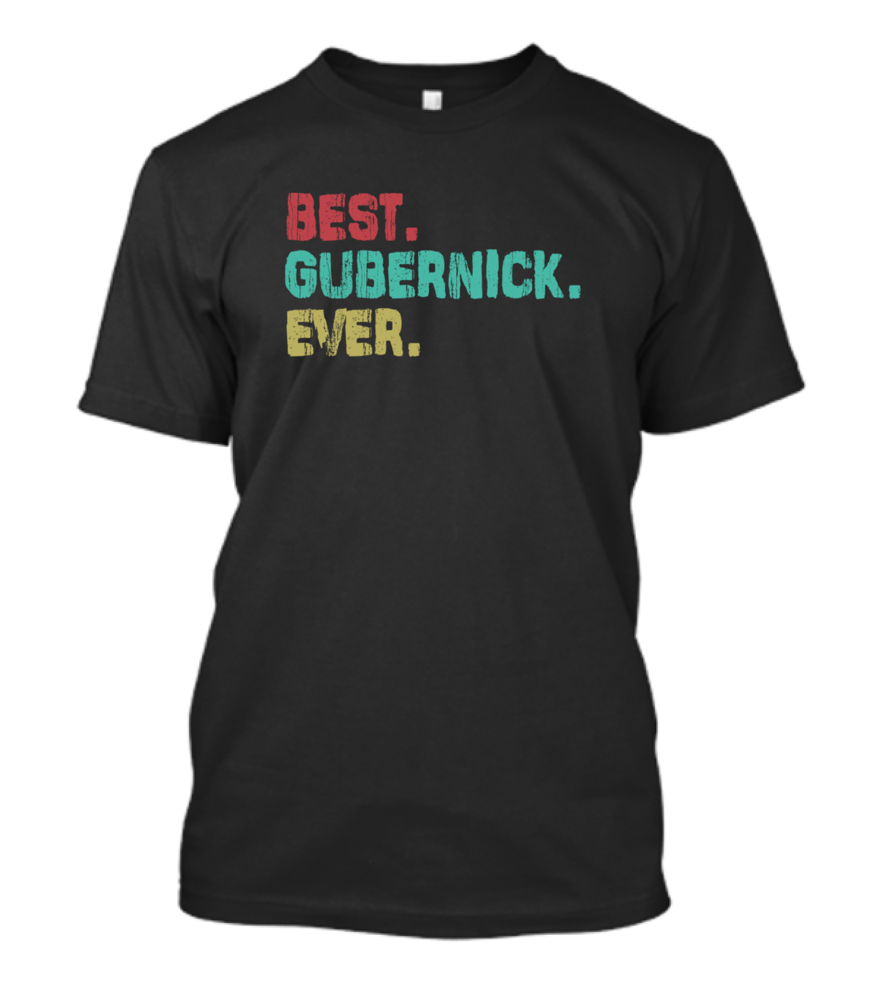 Best Gubernick Ever Name Birthday Middle Name T-Shirt