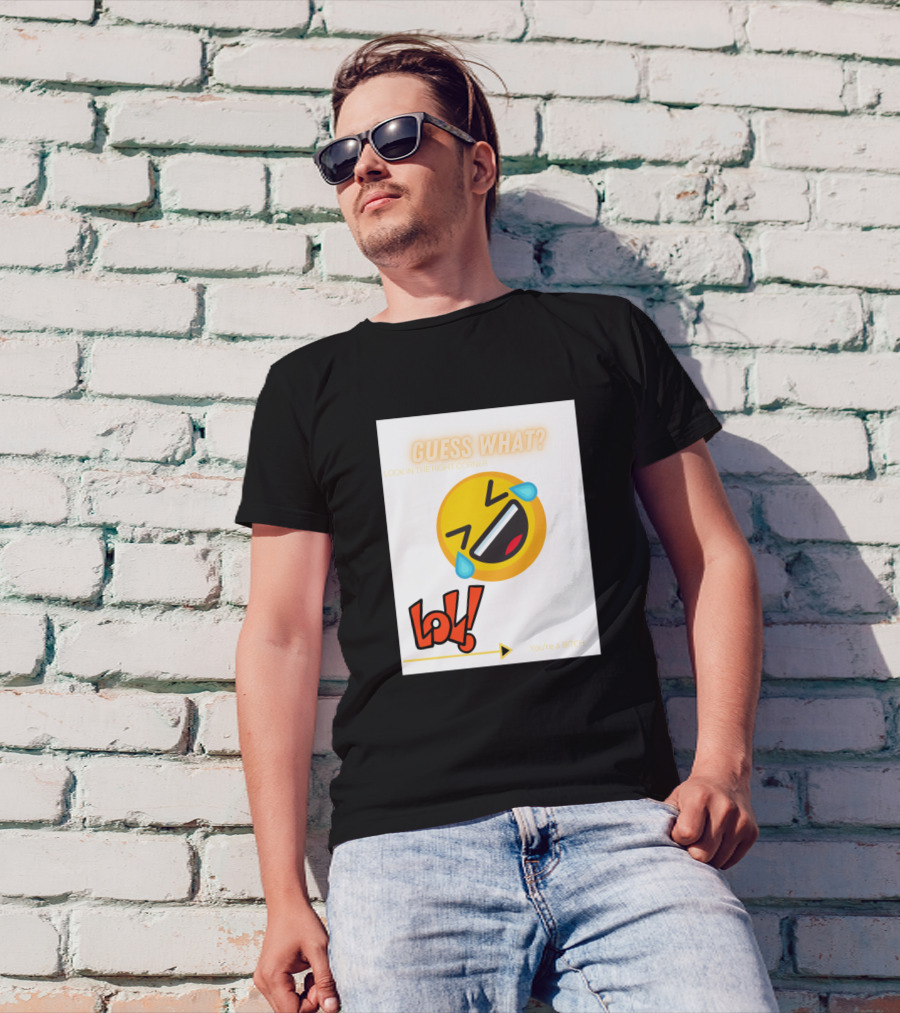 Guess What LOL Emoji Look In The Right Corner T-Shirt