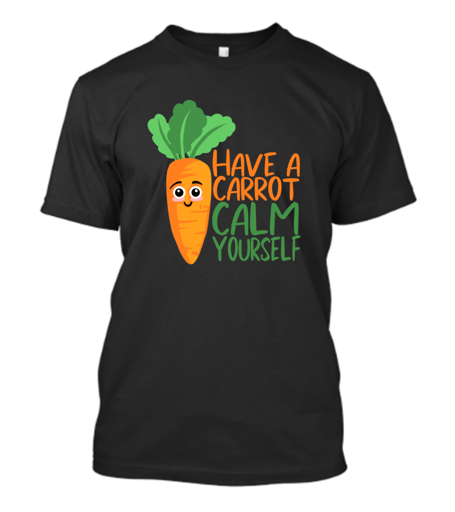 Have A Carrot Calm Yourself Cute Vegetable Carrot T-Shirt