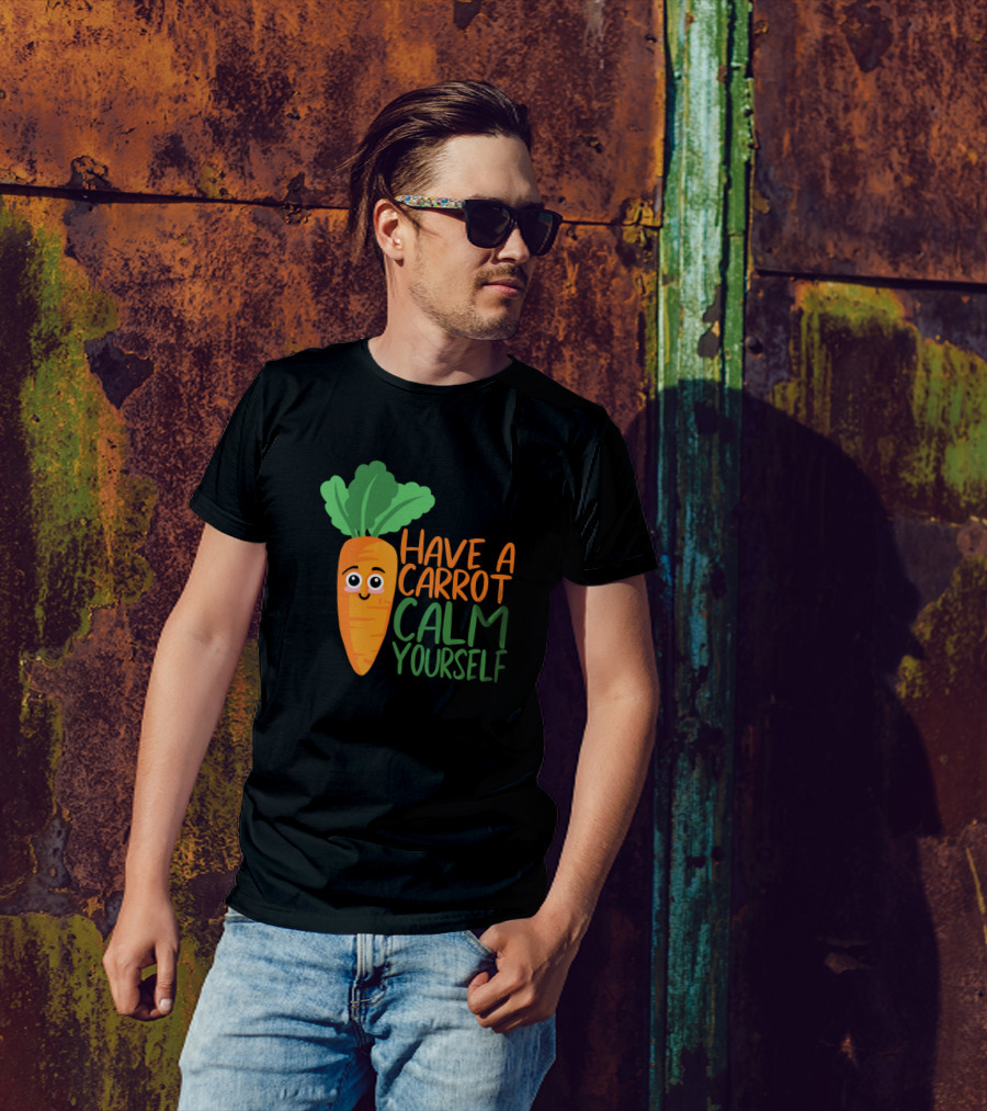 Have A Carrot Calm Yourself Cute Vegetable Carrot T-Shirt