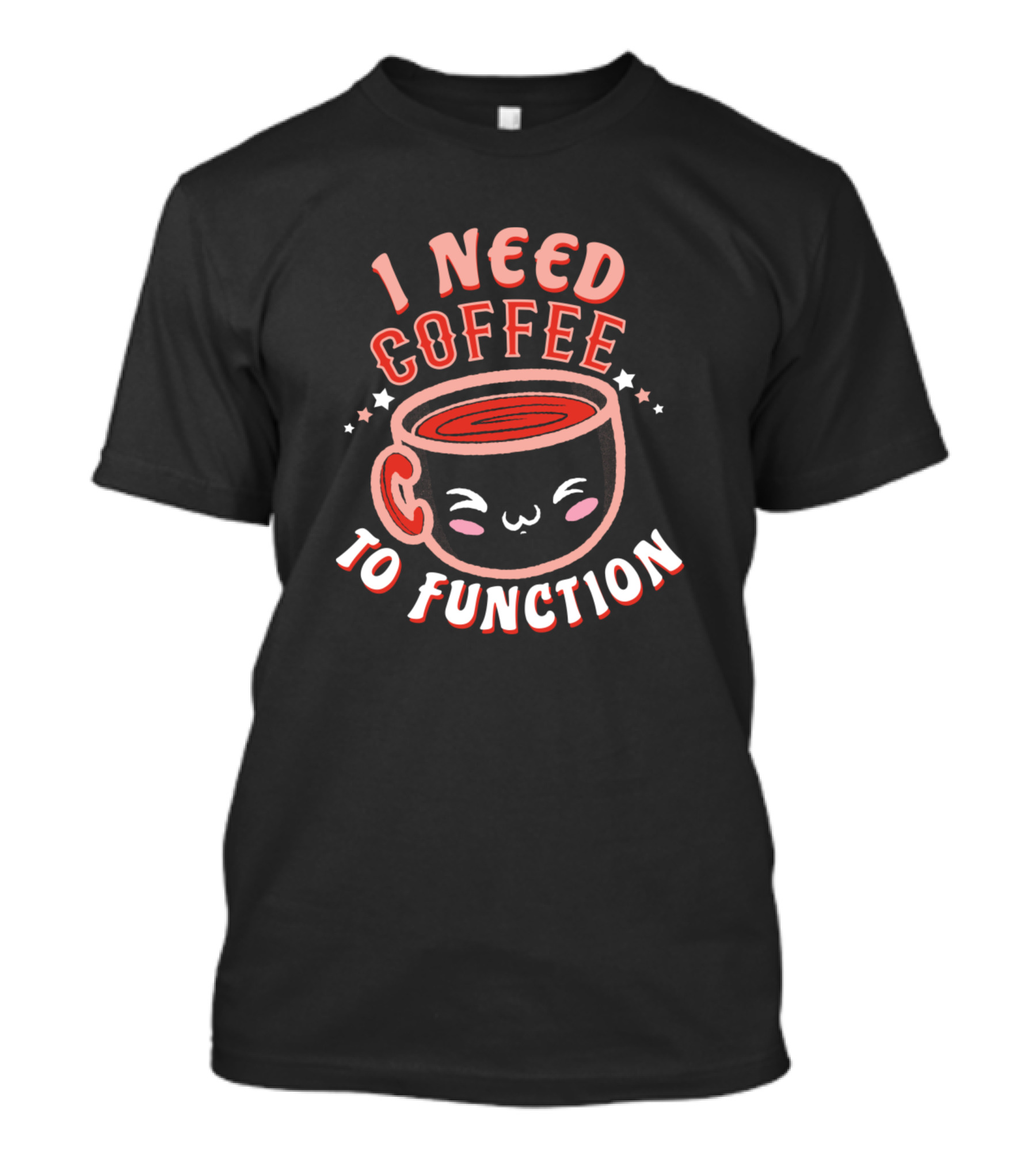I Need Coffee To Function T-Shirt