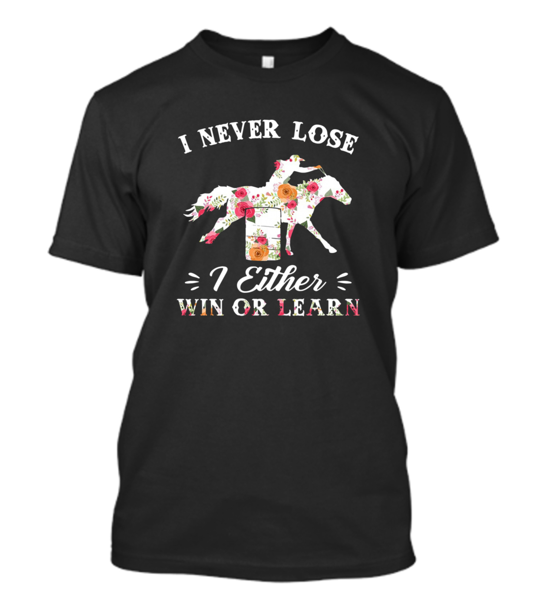 I Never Lose I Either Win Or Learn Floral Horse Rider T-Shirt