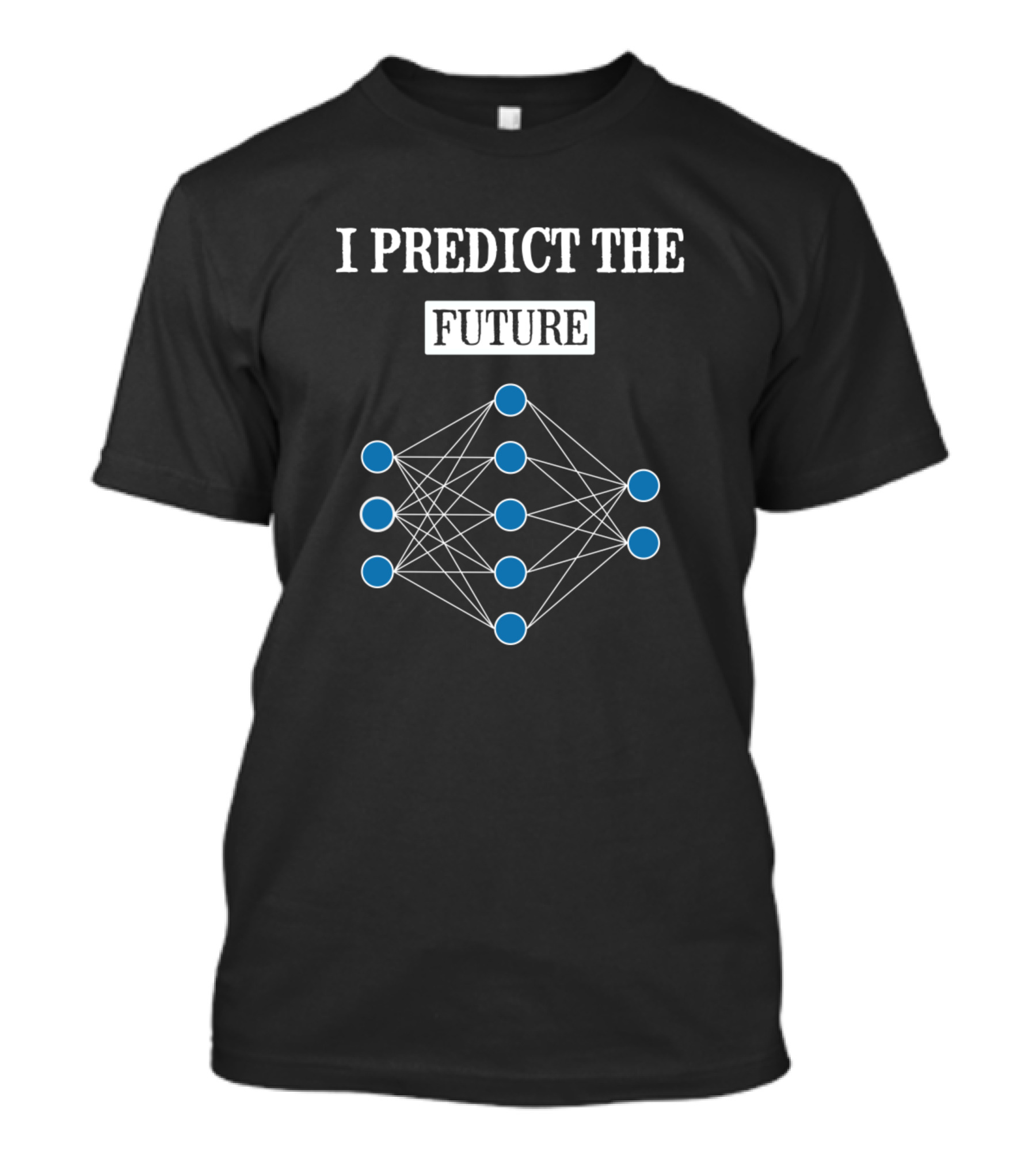 I Predict The Future Funny Data Scientist Neural Network T-Shirt
