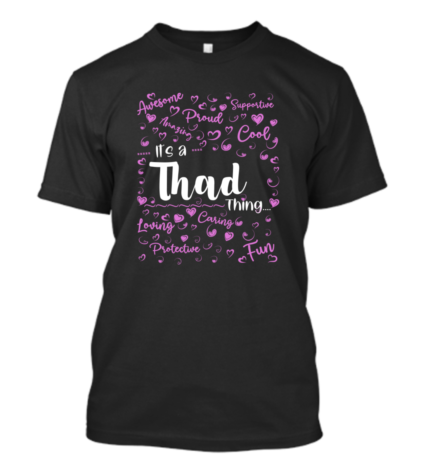 It's A Thad Thing Surname Family Name Birthday Proud Supportive Cool Loving Caring Fun T-Shirt