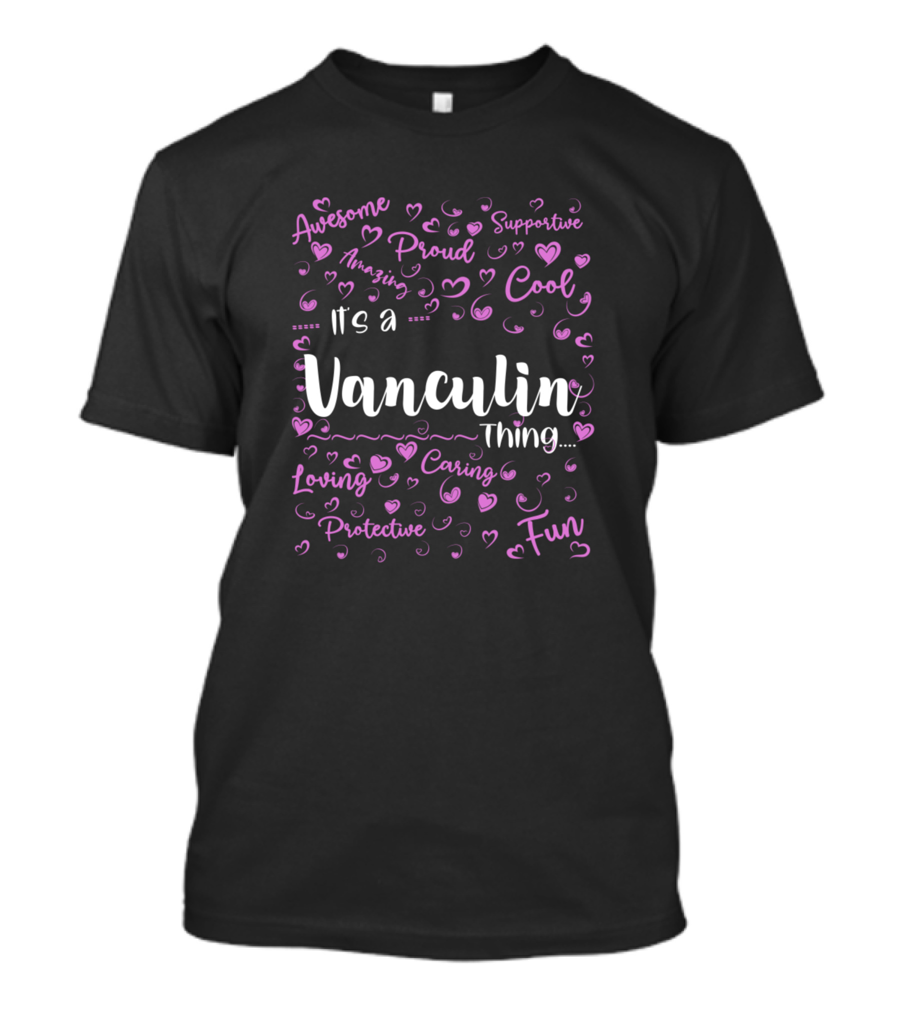Awesome Proud Supportive It's A Vanculin Thing Loving Caring Fun T-Shirt