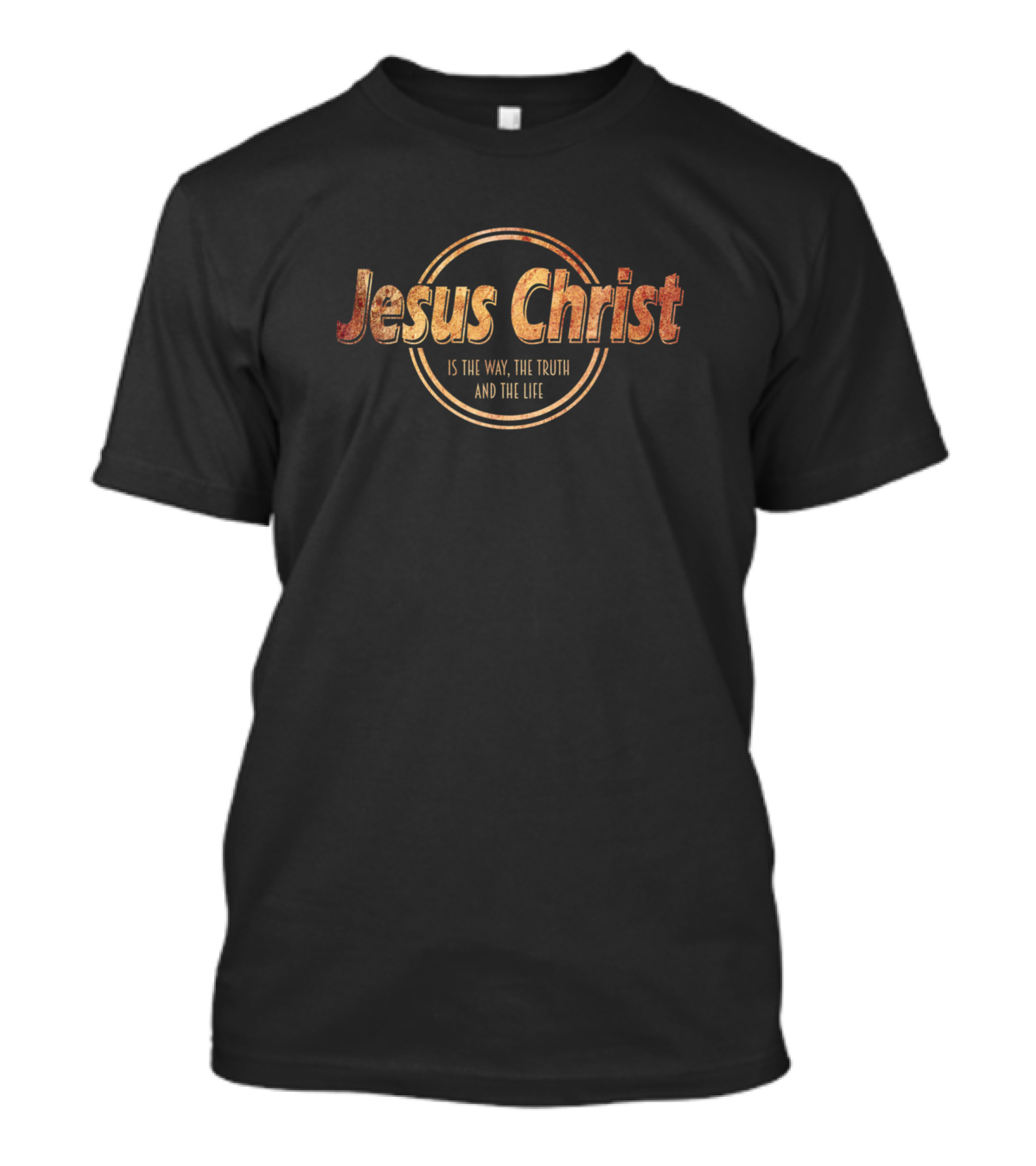 Jesus Christ Is The Way The Truth And The Life T-Shirt