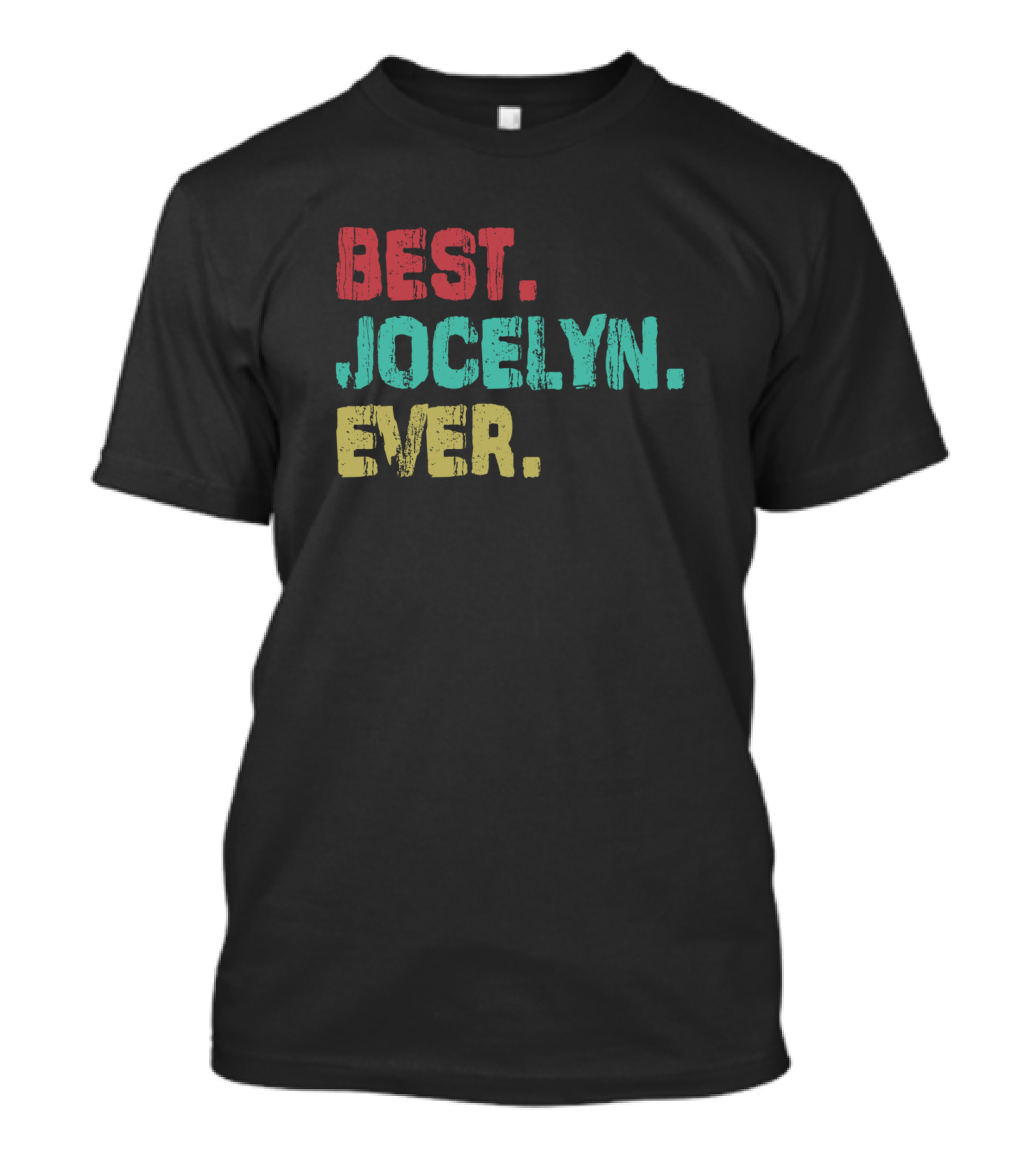 Best Jocelyn Ever Birthday Name Middle Name T-Shirt