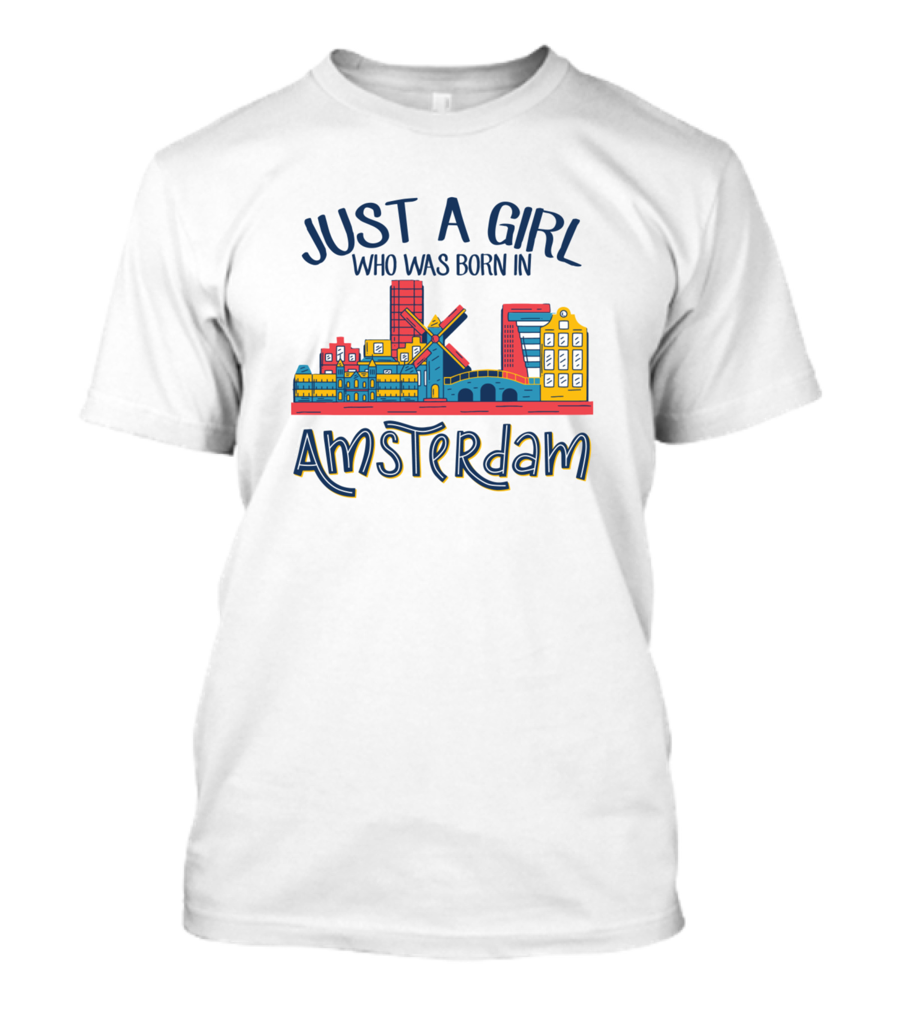 JUST A GIRL WHO WAS BORN IN AMSTERDAM WITH COLORFUL CITYSCAPE AND WINDMILL T-Shirt