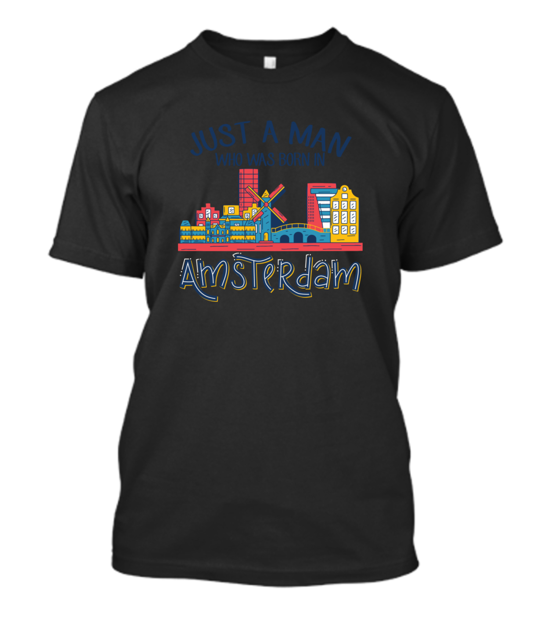 Just A Man Who Was Born In Amsterdam Cityscape With Windmill And Buildings T-Shirt