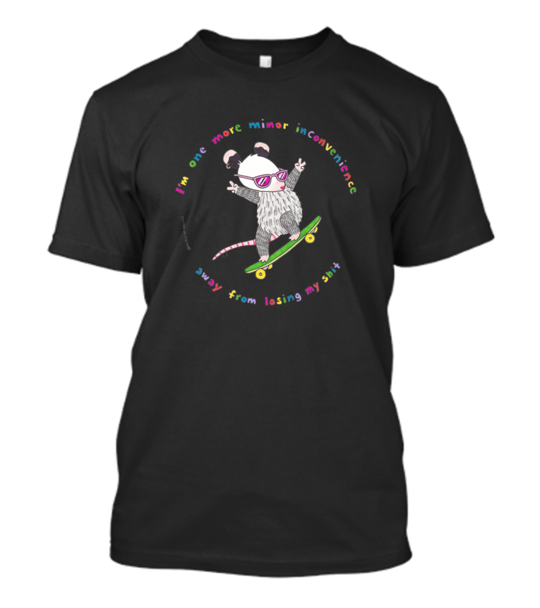 I'm One More Minor Inconvenience Away From Losing My Shit Opossum Skateboard T-Shirt
