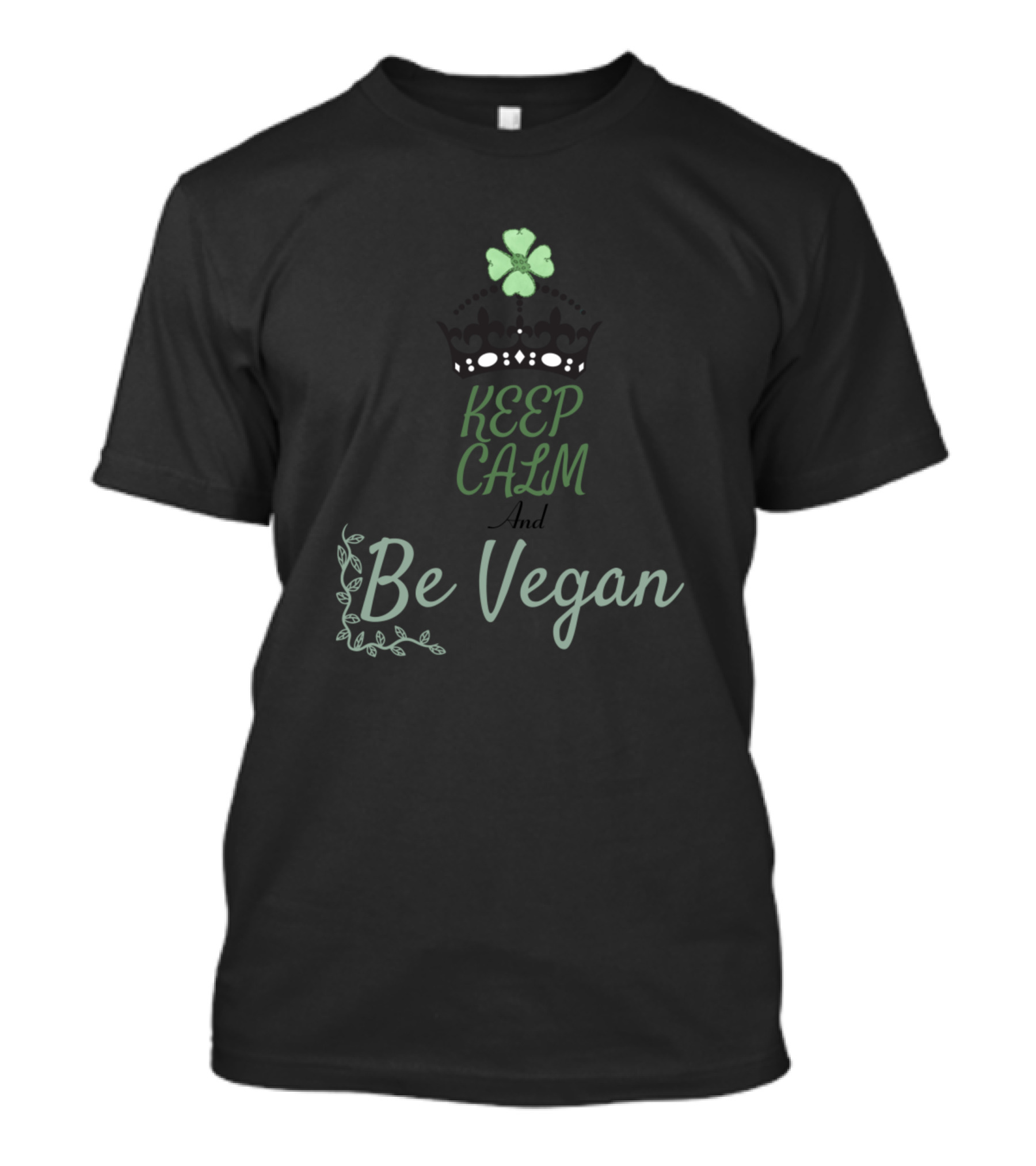 Keep Calm And Be Vegan Clover Crown Plant Decor T-Shirt