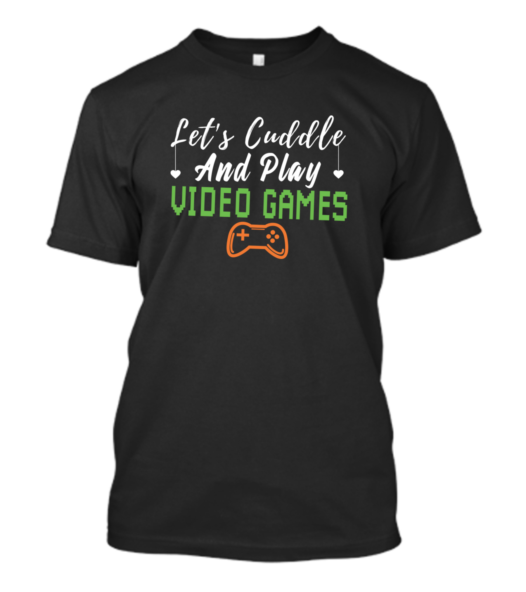 Let's Cuddle And Play Video Games Gaming Lovers Controller T-Shirt