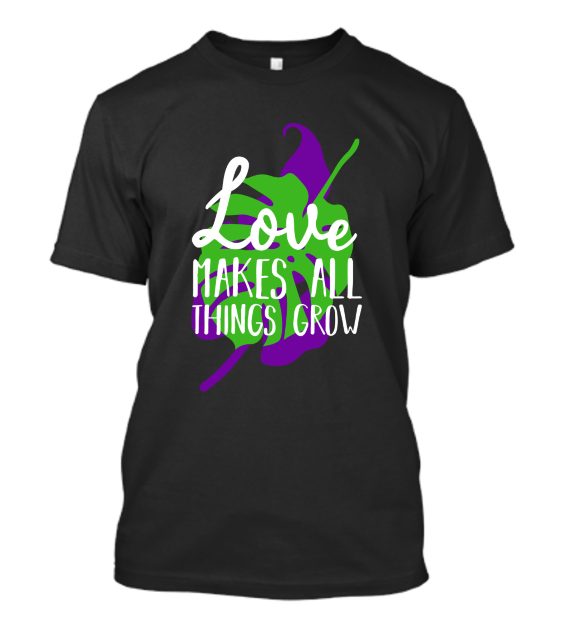 Love Makes All Things Grow Colorful Leaf T-Shirt