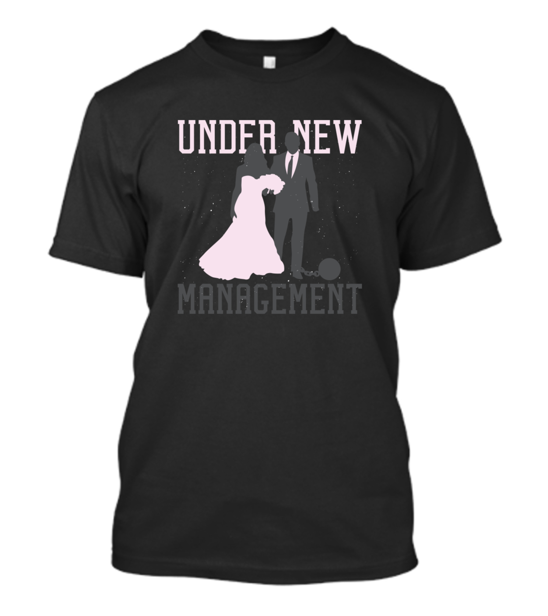 Under New Management Marry T-Shirt