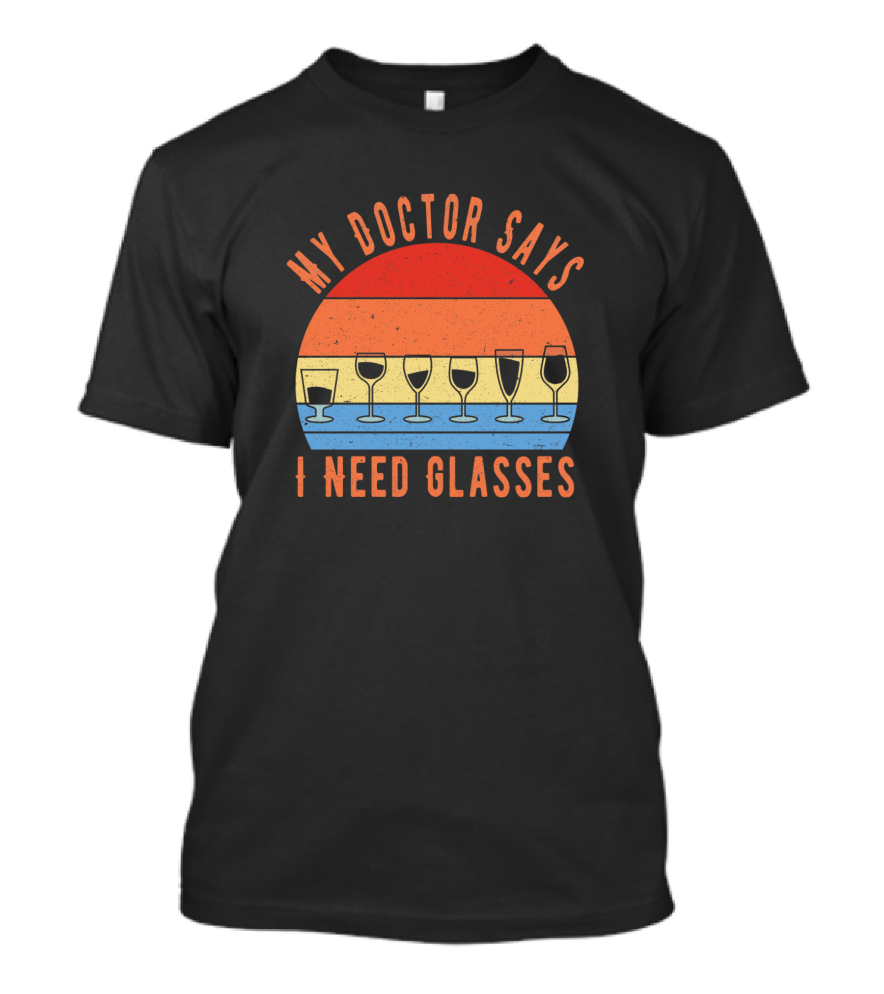 My Doctor Says I Need Glasses Wine Funny Drink Retro Sunset T-Shirt