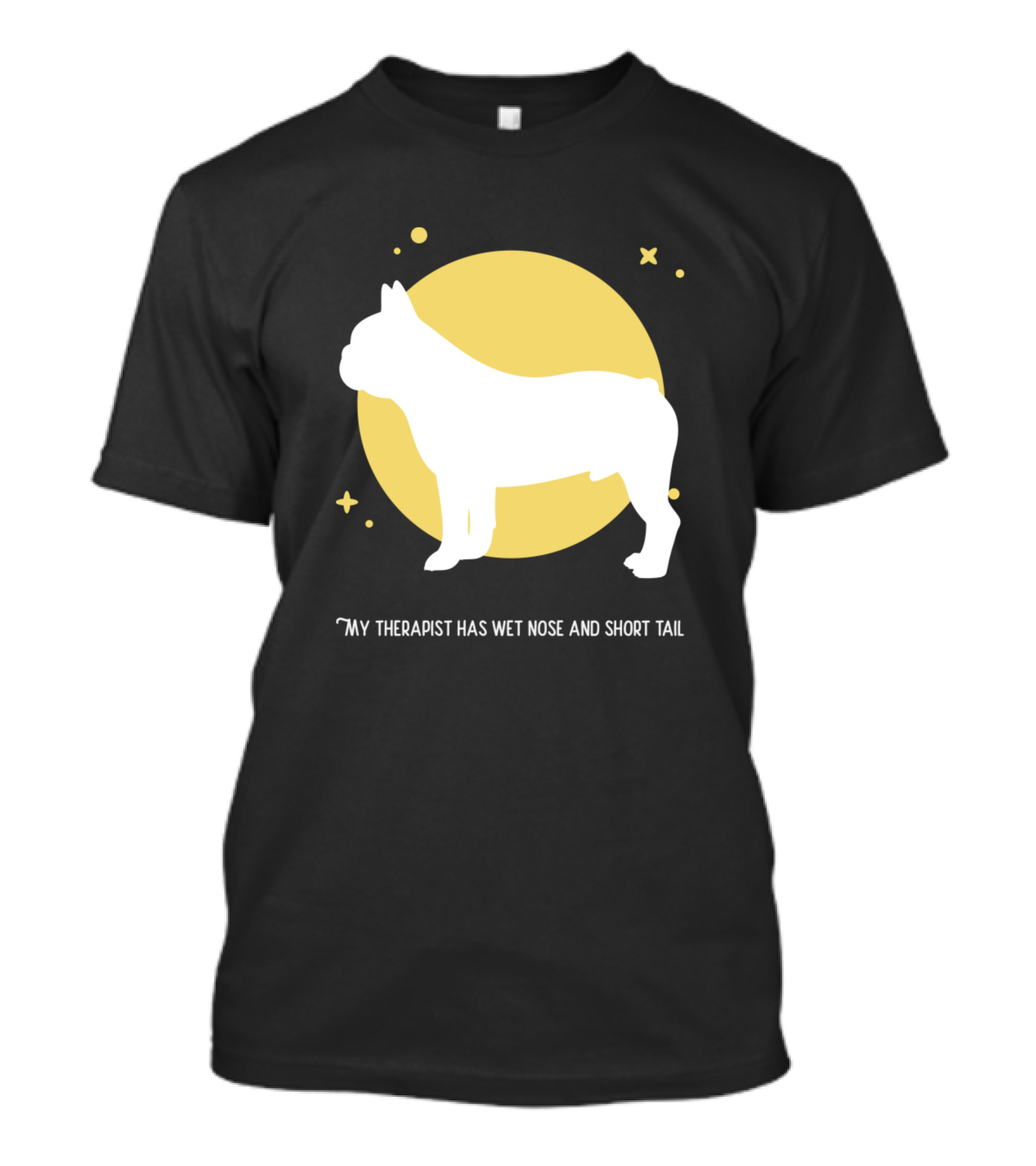 My Therapist Has Wet Nose And Short Tail French Bulldog T-Shirt