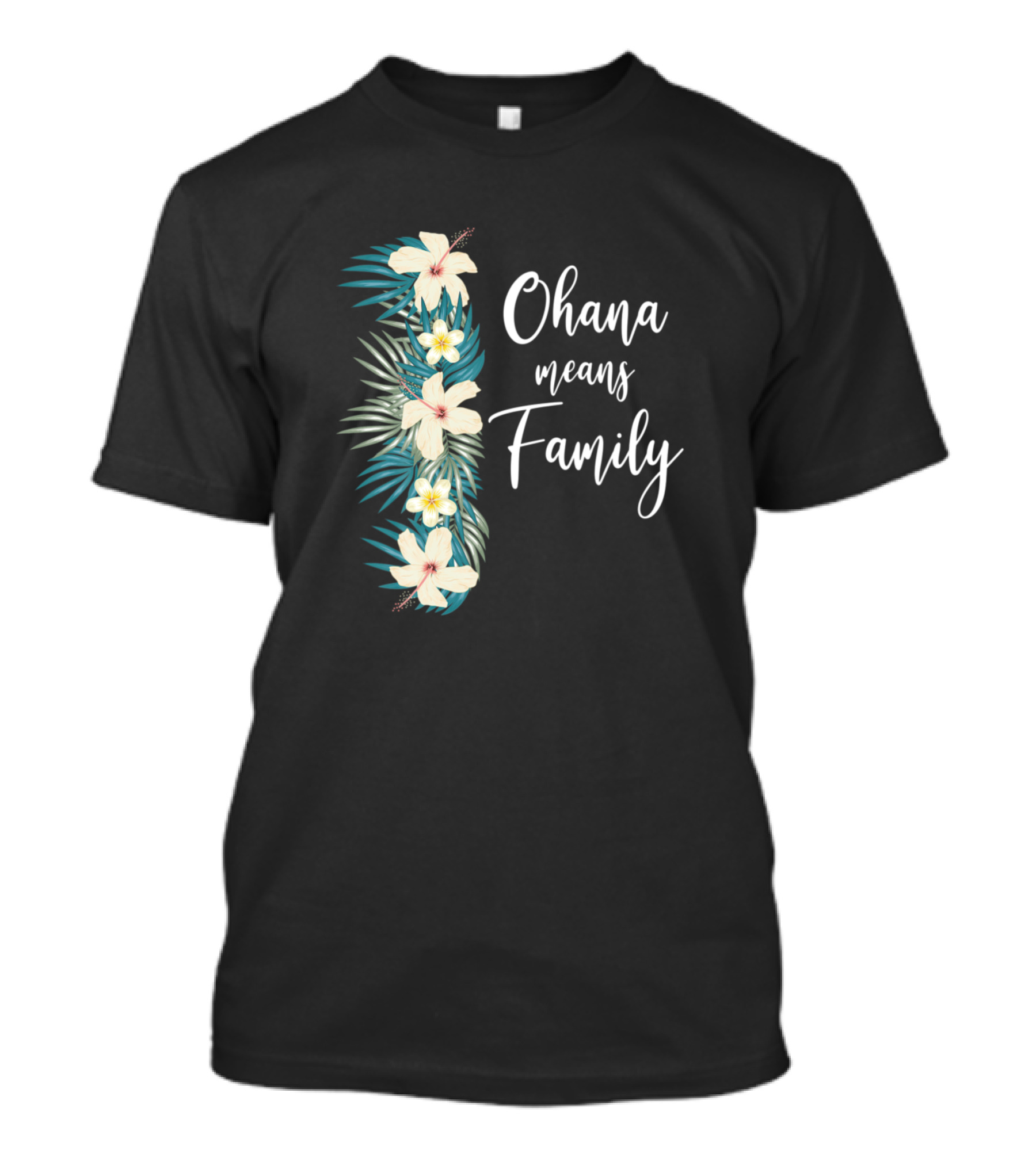 Ohana Means Family Hawaiian Flower Vacation Tropical Vibe T-Shirt