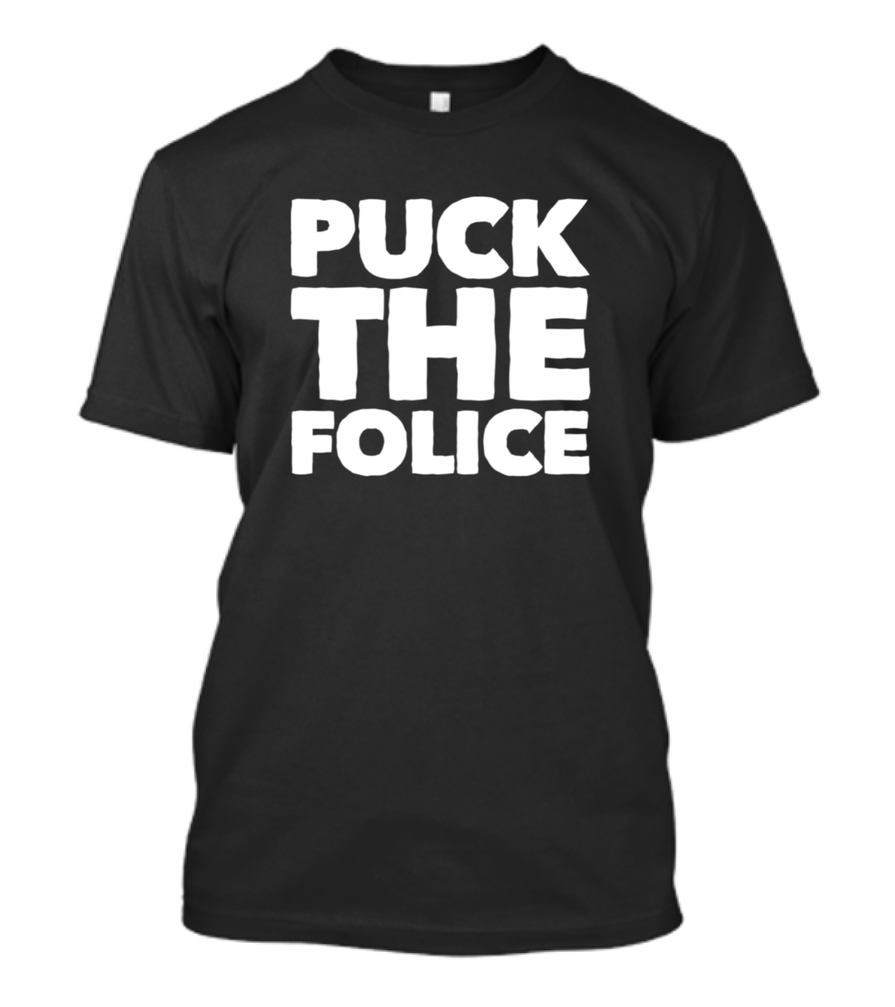 Puck The Folice Hockey T-Shirt