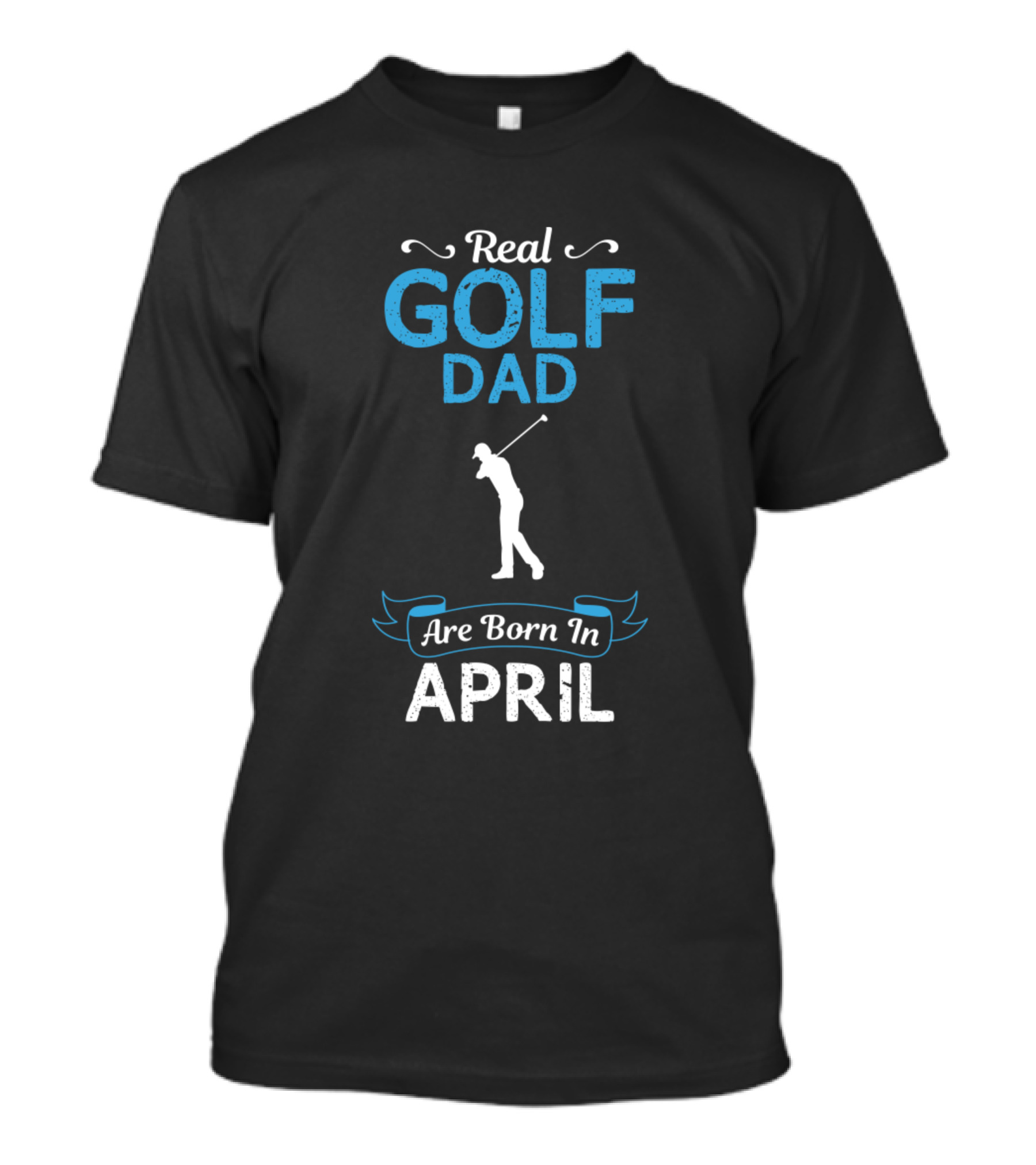 Real Golf Dad Born In April With Golfer T-Shirt