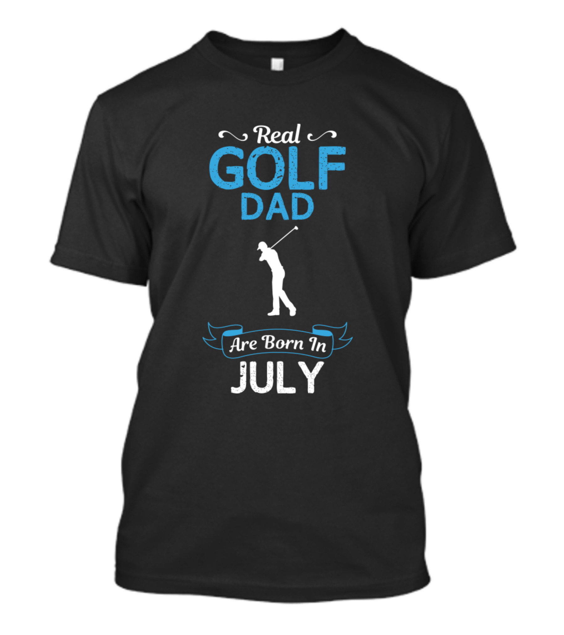 Real Golf Dad Born In July T-Shirt