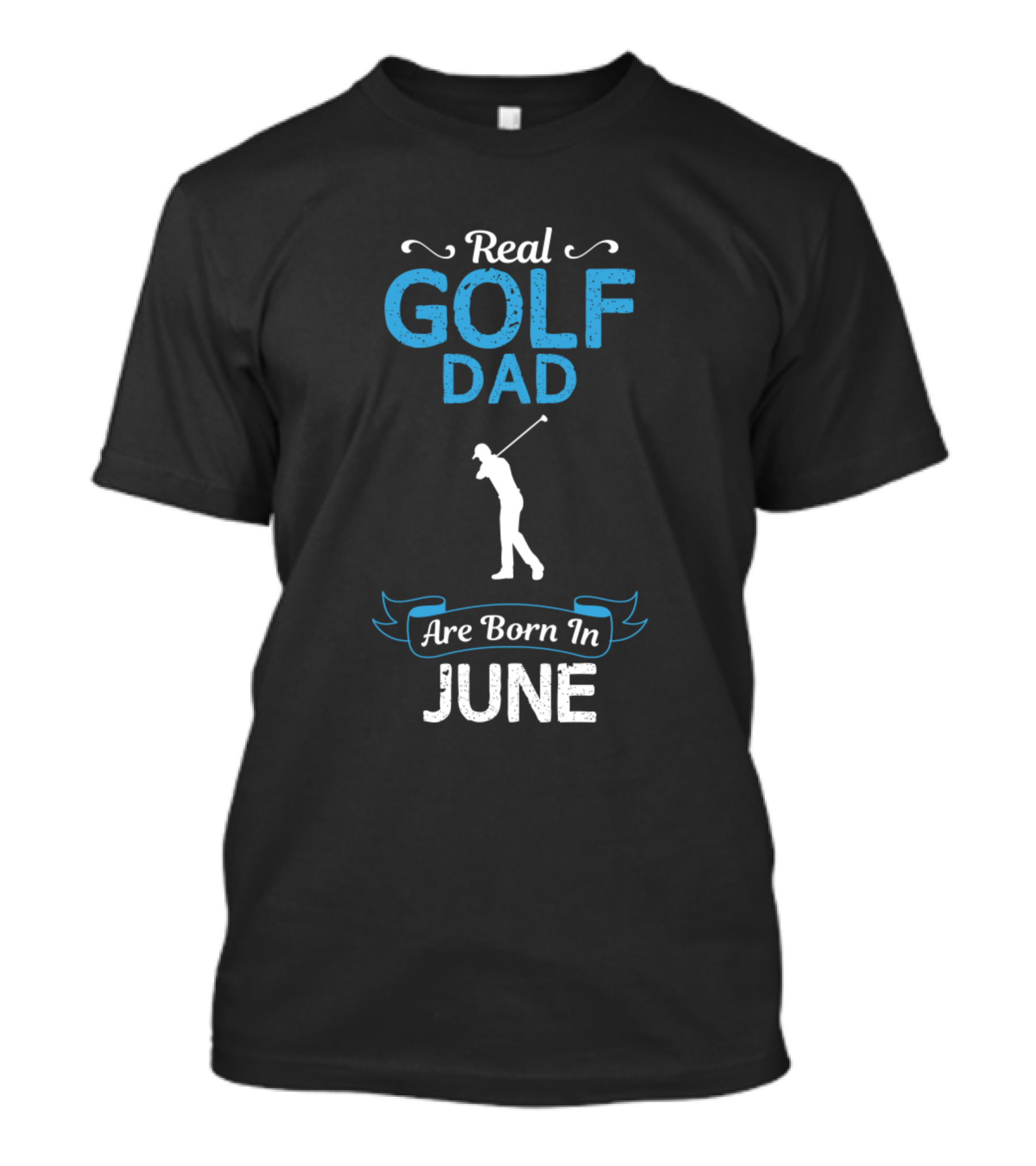 Real Golf Dad Are Born In June T-Shirt