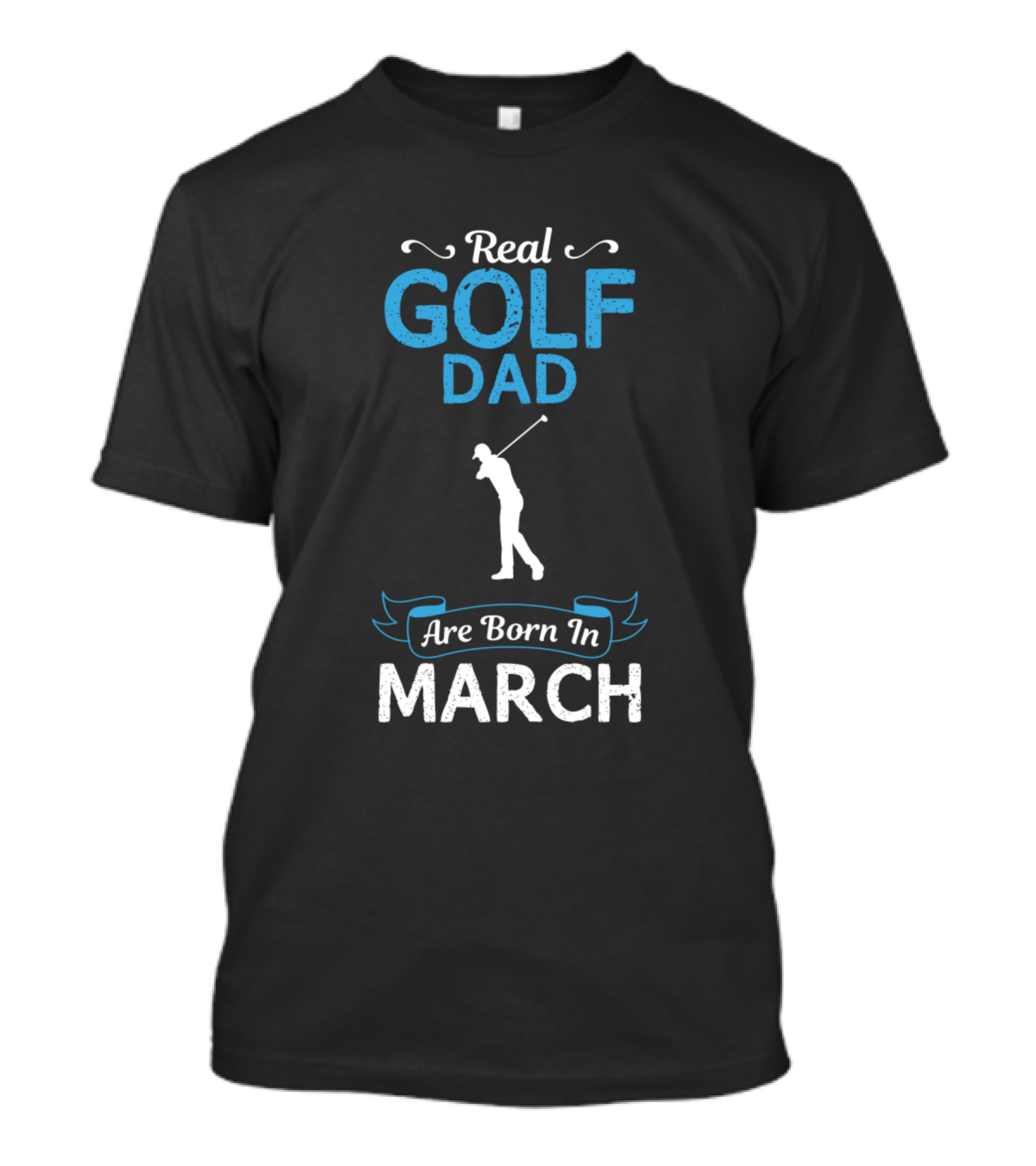 Real Golf Dad Born In March Golfer T-Shirt
