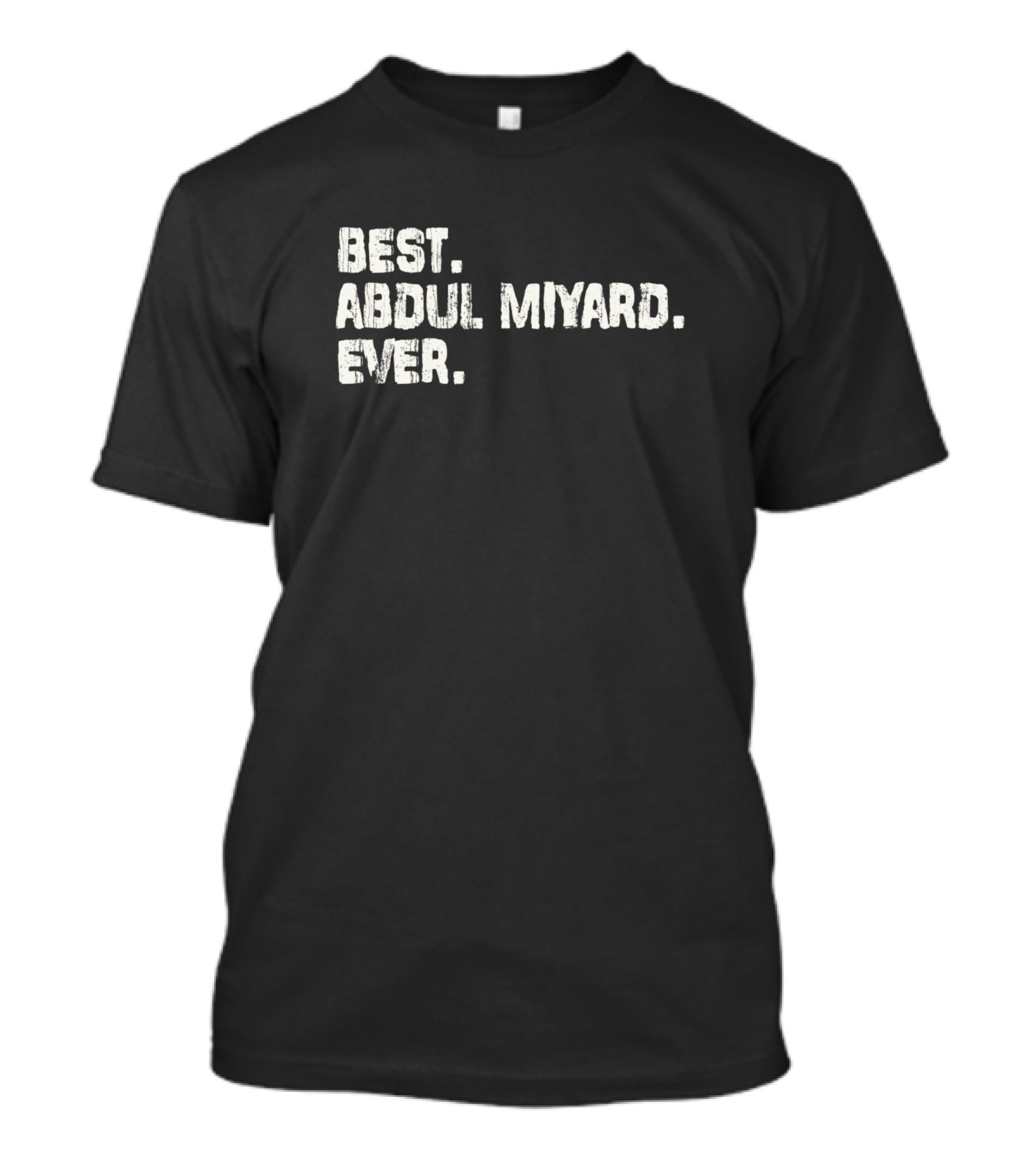 Best Abdul Miyard Ever Name Birthday T-Shirt