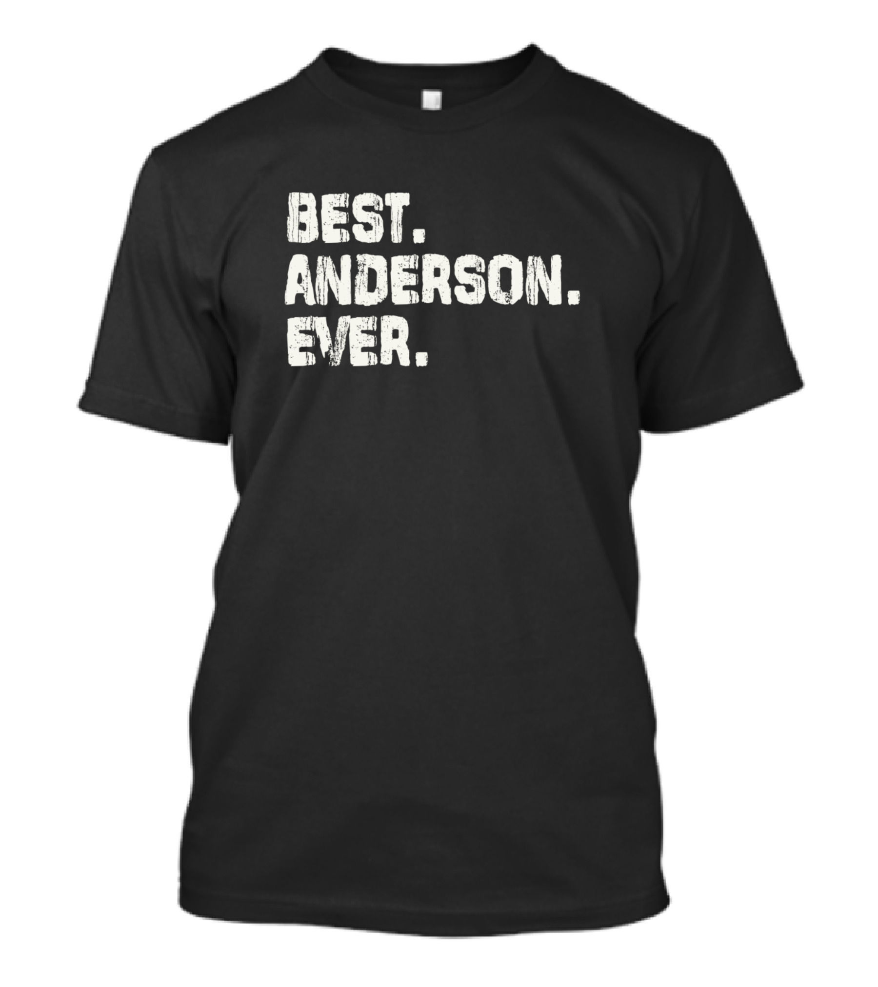 Best Anderson Ever Name Birthday Middle Name T-Shirt